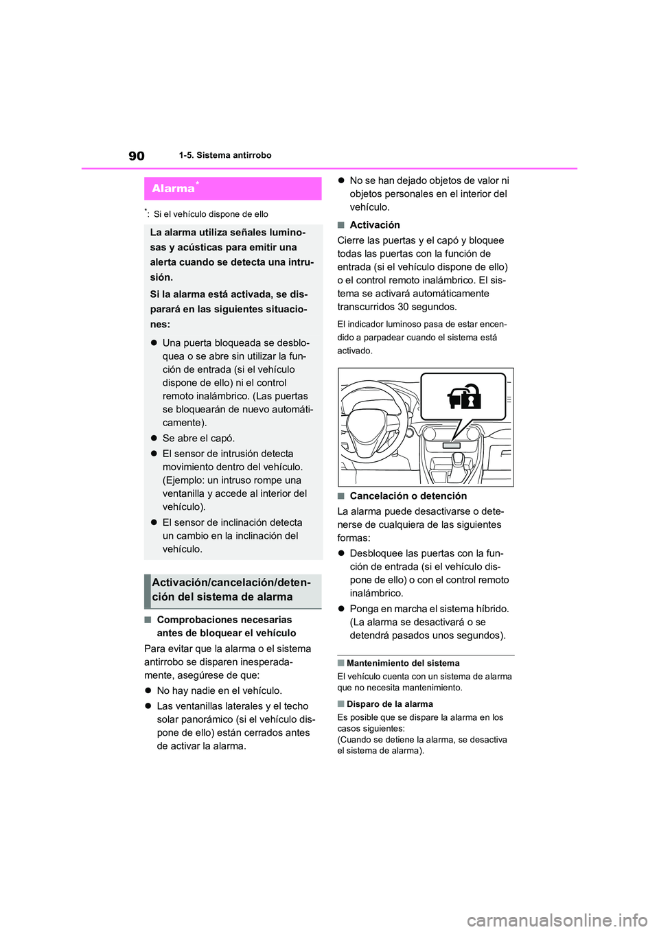 TOYOTA RAV4 2023 Manual del propietario (in Spanish) 901-5. Sistema antirrobo
*: Si el vehículo dispone de ello
■Comprobaciones necesarias
antes de bloquear el vehículo
Para evitar que la alarma o el sistema
antirrobo se disparen inesperada-
me TOYOTA RAV4 2023 Manual del propietario (in Spanish) 901-5. Sistema antirrobo
*: Si el vehículo dispone de ello
■Comprobaciones necesarias
antes de bloquear el vehículo
Para evitar que la alarma o el sistema
antirrobo se disparen inesperada-
me