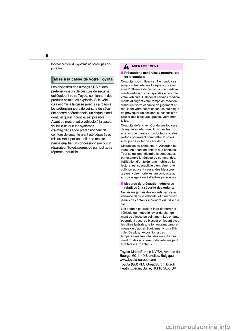 TOYOTA RAV4 2023 Manuel du propriétaire (in French) 8
fonctionnement du système ne seront pas dis-
ponibles.
Les dispositifs des airbags SRS et des
prétensionneurs de ceinture de sécurité
qui équipent votre Toyota contiennent des
produits ch TOYOTA RAV4 2023 Manuel du propriétaire (in French) 8
fonctionnement du système ne seront pas dis-
ponibles.
Les dispositifs des airbags SRS et des
prétensionneurs de ceinture de sécurité
qui équipent votre Toyota contiennent des
produits ch