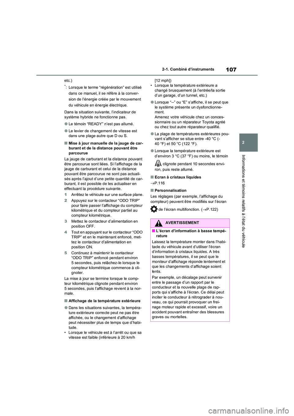 TOYOTA RAV4 2023 Manuel du propriétaire (in French) 107
2
2-1. Combiné d’instruments
Informations et témoins relatifs à l’état du véhicule
etc.)
*: Lorsque le terme “régénération” est utilisé
dans ce manuel, il se réfère à la con TOYOTA RAV4 2023 Manuel du propriétaire (in French) 107
2
2-1. Combiné d’instruments
Informations et témoins relatifs à l’état du véhicule
etc.)
*: Lorsque le terme “régénération” est utilisé
dans ce manuel, il se réfère à la con