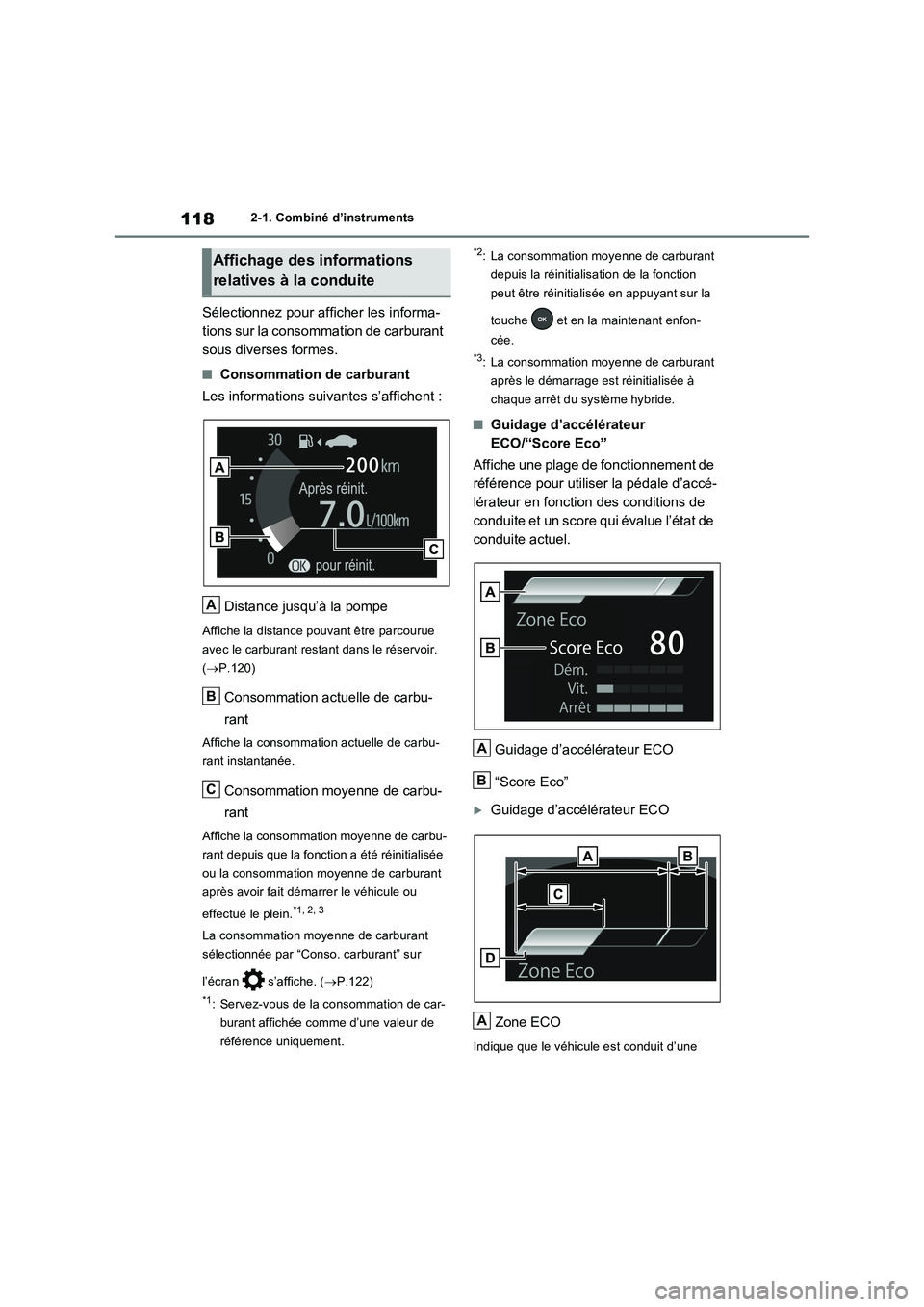TOYOTA RAV4 2023 Manuel du propriétaire (in French) 1182-1. Combiné d’instruments
Sélectionnez pour afficher les informa-
tions sur la consommation de carburant
sous diverses formes.
■Consommation de carburant
Les informations suivantes s’affi TOYOTA RAV4 2023 Manuel du propriétaire (in French) 1182-1. Combiné d’instruments
Sélectionnez pour afficher les informa-
tions sur la consommation de carburant
sous diverses formes.
■Consommation de carburant
Les informations suivantes s’affi