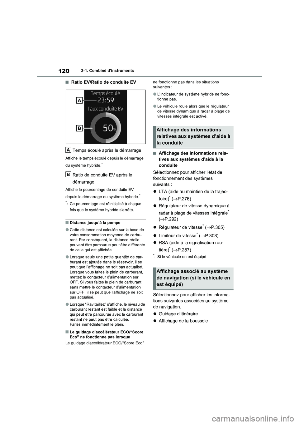 TOYOTA RAV4 2023 Manuel du propriétaire (in French) 1202-1. Combiné d’instruments
■Ratio EV/Ratio de conduite EV
Temps écoulé après le démarrage
Affiche le temps écoulé depuis le démarrage
du système hybride.
*
Ratio de conduite EV après TOYOTA RAV4 2023 Manuel du propriétaire (in French) 1202-1. Combiné d’instruments
■Ratio EV/Ratio de conduite EV
Temps écoulé après le démarrage
Affiche le temps écoulé depuis le démarrage
du système hybride.
*
Ratio de conduite EV après