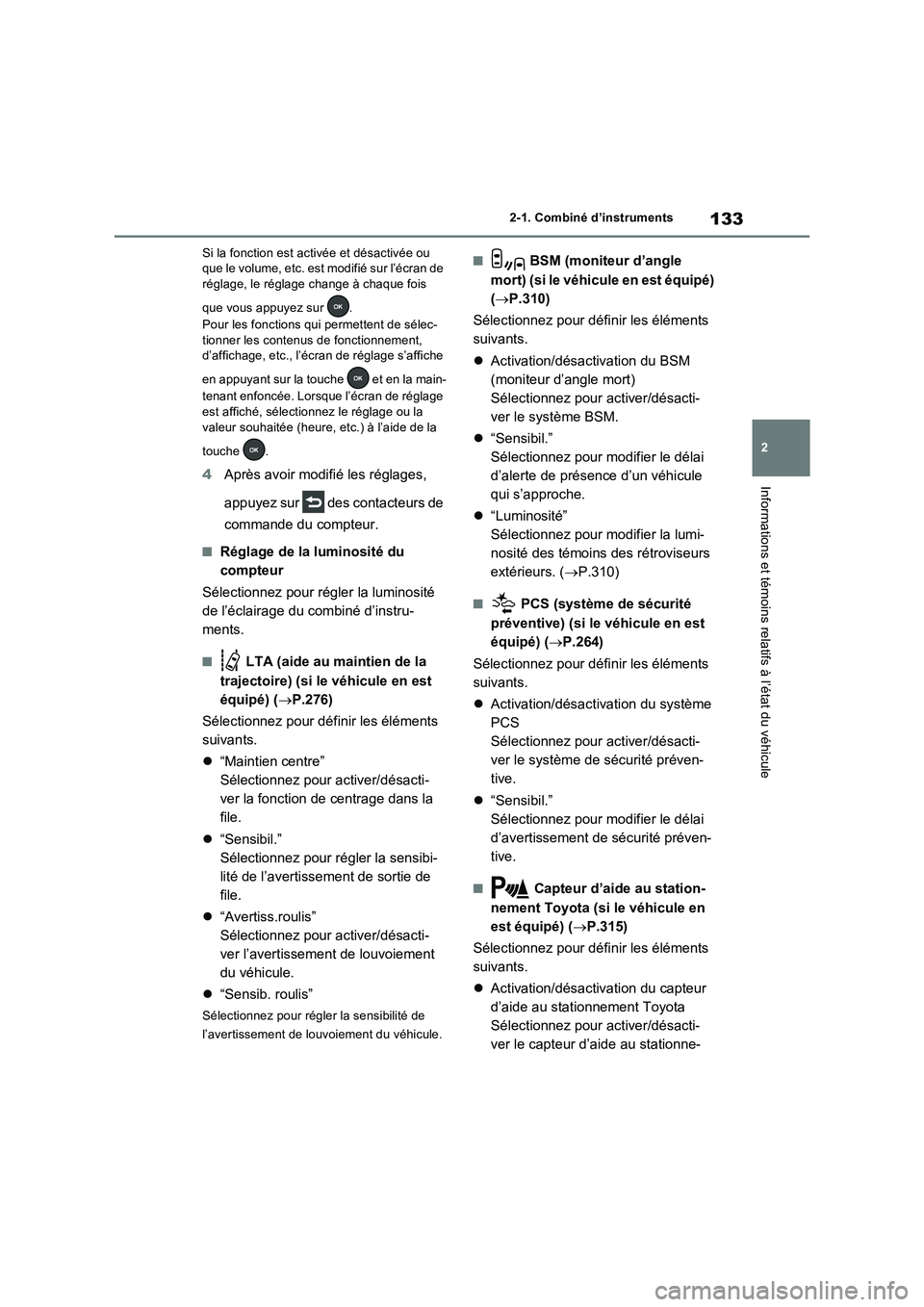 TOYOTA RAV4 2023 Manuel du propriétaire (in French) 133
2 2-1. Combiné d’instruments
Informations et témoins relatifs à l’état du véhicule
Si la fonction est activée et désactivée ou
que le volume, etc. est modifié sur l’écran de
rég TOYOTA RAV4 2023 Manuel du propriétaire (in French) 133
2 2-1. Combiné d’instruments
Informations et témoins relatifs à l’état du véhicule
Si la fonction est activée et désactivée ou
que le volume, etc. est modifié sur l’écran de
rég
