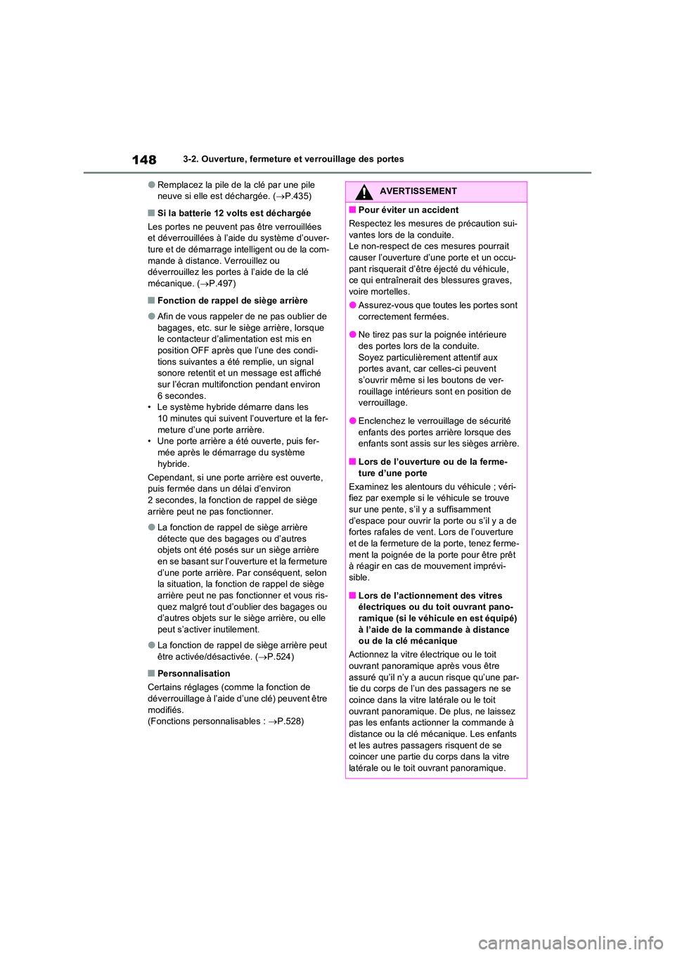 TOYOTA RAV4 2023 Manuel du propriétaire (in French) 1483-2. Ouverture, fermeture et verrouillage des portes
●Remplacez la pile de la clé par une pile neuve si elle est déchargée. ( P.435)
■Si la batterie 12 volts est déchargée
Les portes TOYOTA RAV4 2023 Manuel du propriétaire (in French) 1483-2. Ouverture, fermeture et verrouillage des portes
●Remplacez la pile de la clé par une pile neuve si elle est déchargée. ( P.435)
■Si la batterie 12 volts est déchargée
Les portes