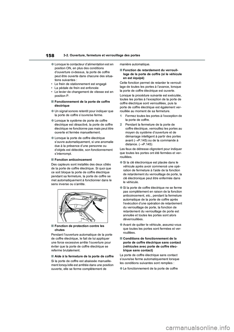 TOYOTA RAV4 2023 Manuel du propriétaire (in French) 1583-2. Ouverture, fermeture et verrouillage des portes
●Lorsque le contacteur d’alimentation est en
position ON, en plus des conditions
d’ouverture ci-dessus, la porte de coffre
peut être o TOYOTA RAV4 2023 Manuel du propriétaire (in French) 1583-2. Ouverture, fermeture et verrouillage des portes
●Lorsque le contacteur d’alimentation est en
position ON, en plus des conditions
d’ouverture ci-dessus, la porte de coffre
peut être o