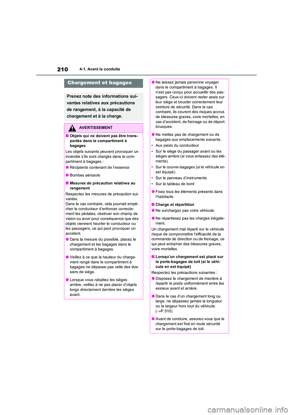 TOYOTA RAV4 2023 Manuel du propriétaire (in French) 2104-1. Avant la conduite
Chargement et bagages
Prenez note des informations sui-
vantes relatives aux précautions
de rangement, à la capacité de
chargement et à la charge.
AVERTISSEMENT
■O TOYOTA RAV4 2023 Manuel du propriétaire (in French) 2104-1. Avant la conduite
Chargement et bagages
Prenez note des informations sui-
vantes relatives aux précautions
de rangement, à la capacité de
chargement et à la charge.
AVERTISSEMENT
■O