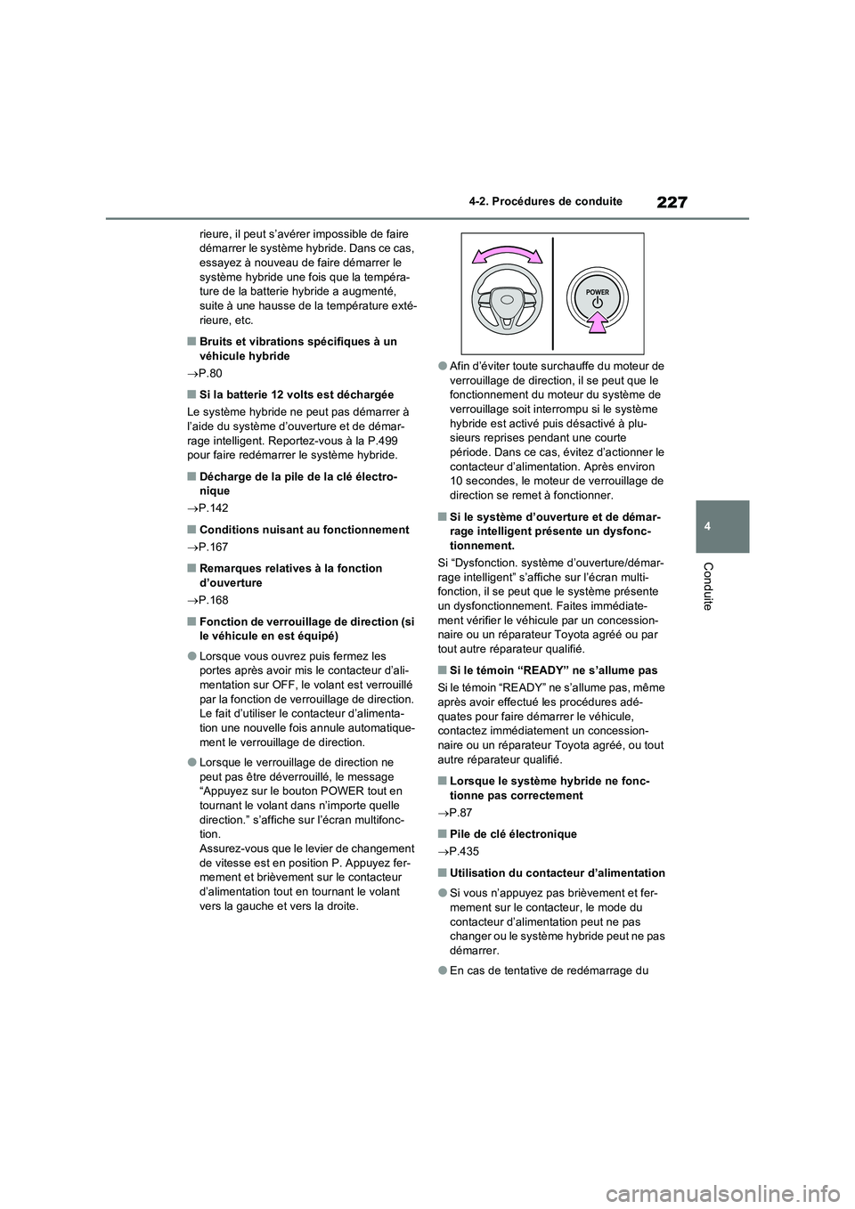 TOYOTA RAV4 2023 Manuel du propriétaire (in French) 227
4 4-2. Procédures de conduite
Conduite
rieure, il peut s’avérer impossible de faire
démarrer le système hybride. Dans ce cas,
essayez à nouveau de faire démarrer le
système hybride une TOYOTA RAV4 2023 Manuel du propriétaire (in French) 227
4 4-2. Procédures de conduite
Conduite
rieure, il peut s’avérer impossible de faire
démarrer le système hybride. Dans ce cas,
essayez à nouveau de faire démarrer le
système hybride une