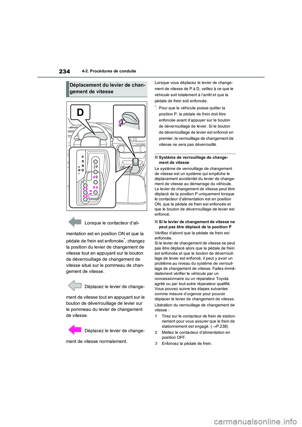 TOYOTA RAV4 2023 Manuel du propriétaire (in French) 2344-2. Procédures de conduite
Lorsque le contacteur d’ali-
mentation est en position ON et que la
pédale de frein est enfoncée
*, changez
la position du levier de changement de
vitesse tout TOYOTA RAV4 2023 Manuel du propriétaire (in French) 2344-2. Procédures de conduite
Lorsque le contacteur d’ali-
mentation est en position ON et que la
pédale de frein est enfoncée
*, changez
la position du levier de changement de
vitesse tout