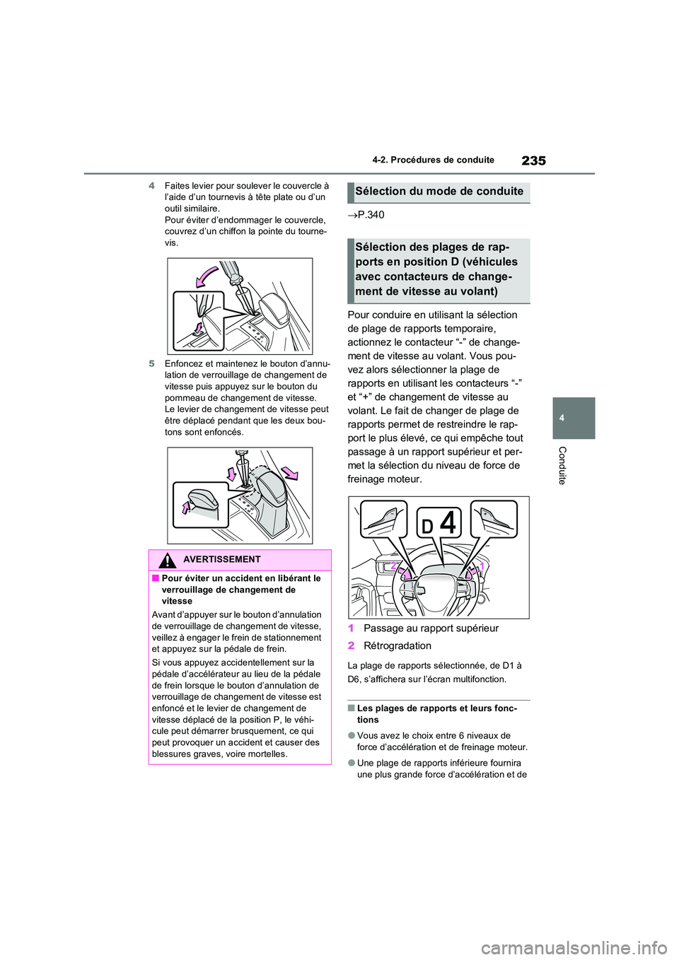 TOYOTA RAV4 2023 Manuel du propriétaire (in French) 235
4
4-2. Procédures de conduite
Conduite
4 Faites levier pour soulever le couvercle à l’aide d’un tournevis à tête plate ou d’un outil similaire.
Pour éviter d’endommager le couvercl TOYOTA RAV4 2023 Manuel du propriétaire (in French) 235
4
4-2. Procédures de conduite
Conduite
4 Faites levier pour soulever le couvercle à l’aide d’un tournevis à tête plate ou d’un outil similaire.
Pour éviter d’endommager le couvercl