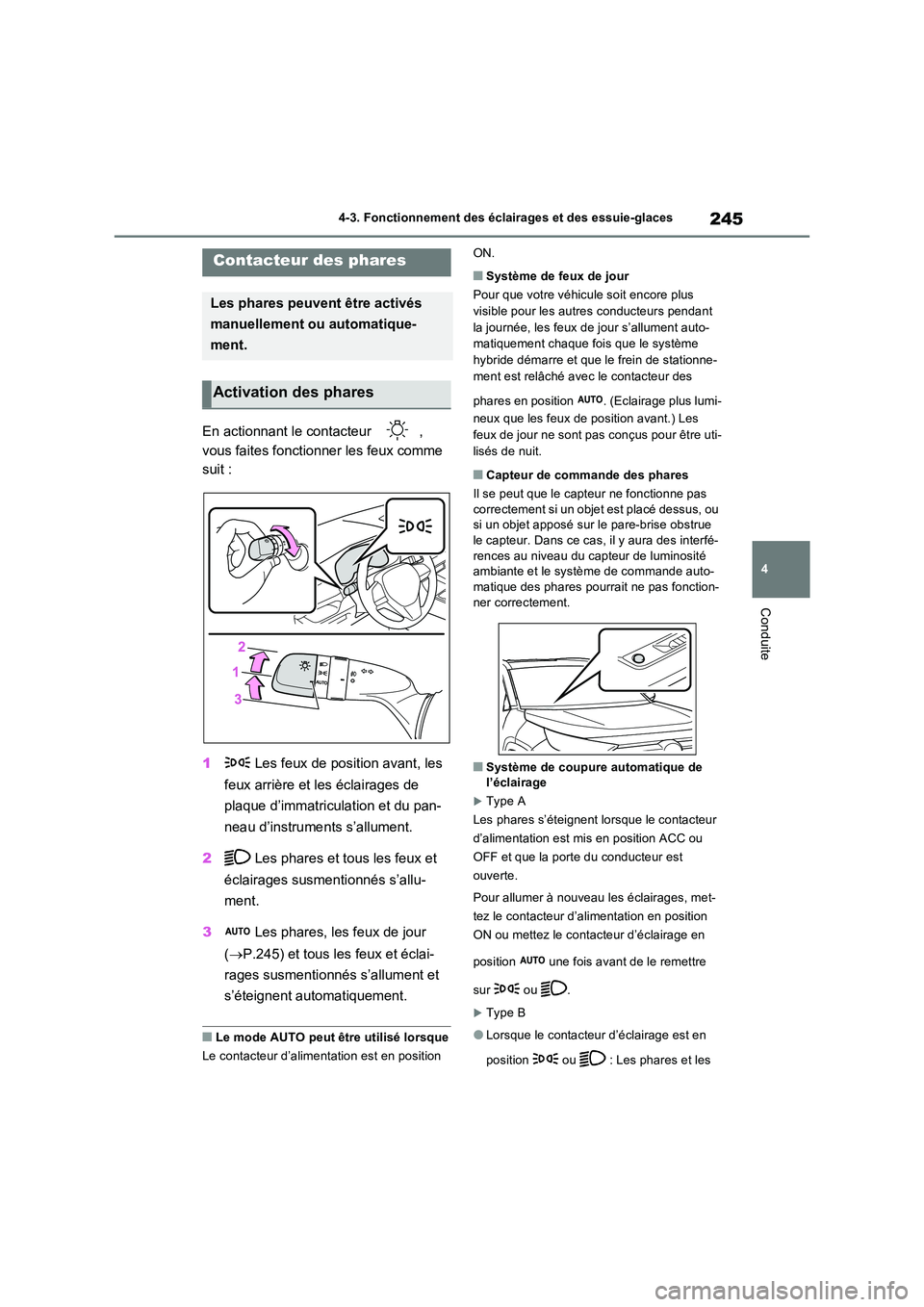 TOYOTA RAV4 2023 Manuel du propriétaire (in French) 245
4
4-3. Fonctionnement des éclairages et des essuie-glaces
Conduite
4-3.Fonc tionne me nt des é cla irage s e t des es suie-gla ces
En actionnant le contacteur ,
vous faites fonctionner l TOYOTA RAV4 2023 Manuel du propriétaire (in French) 245
4
4-3. Fonctionnement des éclairages et des essuie-glaces
Conduite
4-3.Fonc tionne me nt des é cla irage s e t des es suie-gla ces
En actionnant le contacteur ,
vous faites fonctionner l