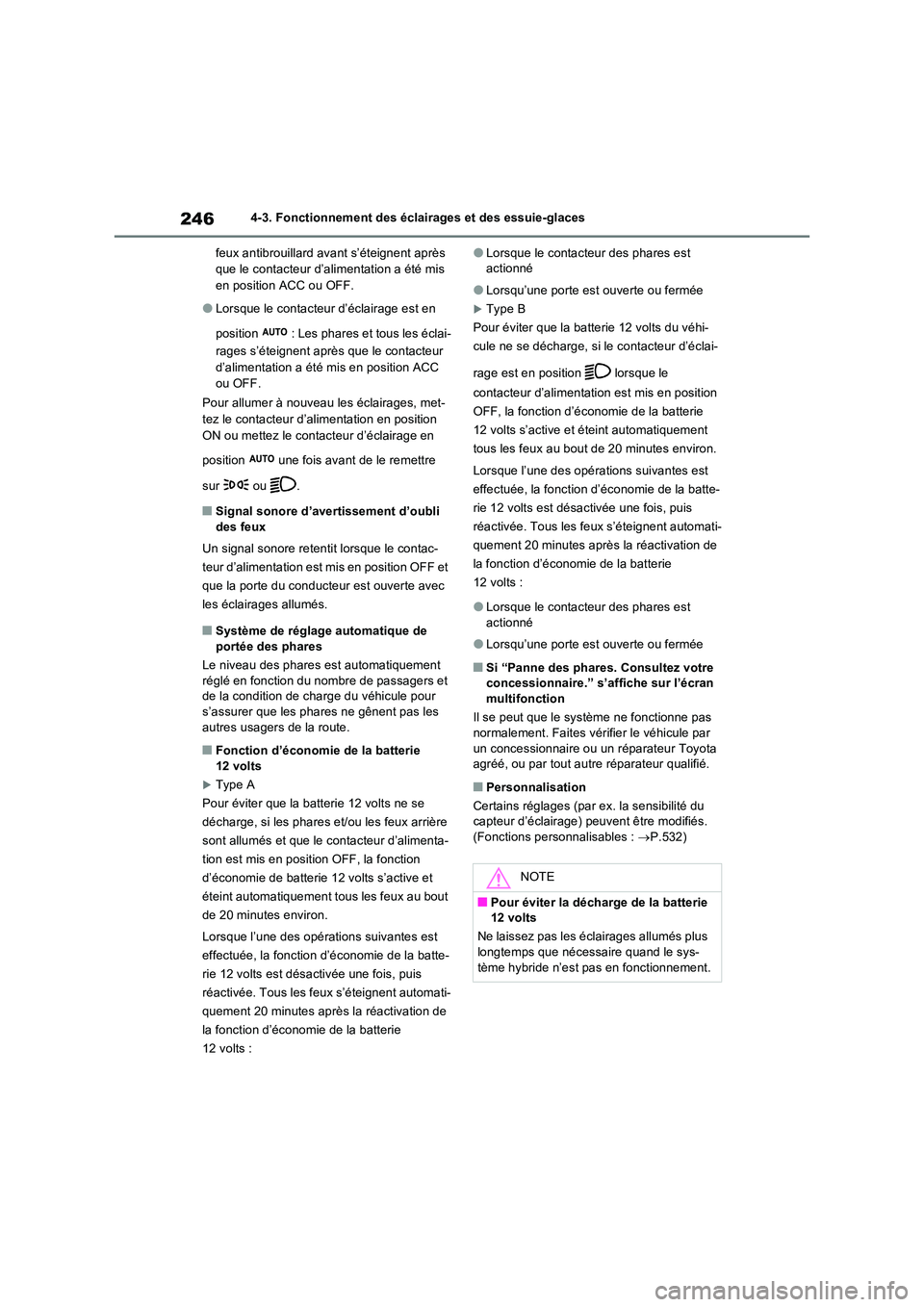 TOYOTA RAV4 2023 Manuel du propriétaire (in French) 2464-3. Fonctionnement des éclairages et des essuie-glaces
feux antibrouillard avant s’éteignent après
que le contacteur d’alimentation a été mis
en position ACC ou OFF.
●Lorsque le co TOYOTA RAV4 2023 Manuel du propriétaire (in French) 2464-3. Fonctionnement des éclairages et des essuie-glaces
feux antibrouillard avant s’éteignent après
que le contacteur d’alimentation a été mis
en position ACC ou OFF.
●Lorsque le co