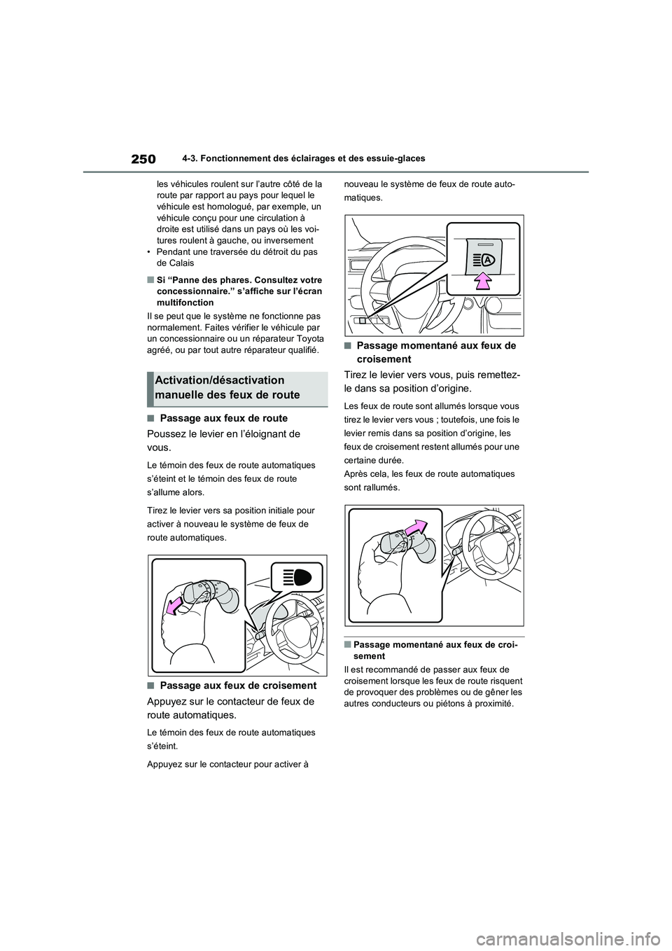 TOYOTA RAV4 2023 Manuel du propriétaire (in French) 2504-3. Fonctionnement des éclairages et des essuie-glaces
les véhicules roulent sur l’autre côté de la
route par rapport au pays pour lequel le
véhicule est homologué, par exemple, un
véh TOYOTA RAV4 2023 Manuel du propriétaire (in French) 2504-3. Fonctionnement des éclairages et des essuie-glaces
les véhicules roulent sur l’autre côté de la
route par rapport au pays pour lequel le
véhicule est homologué, par exemple, un
véh