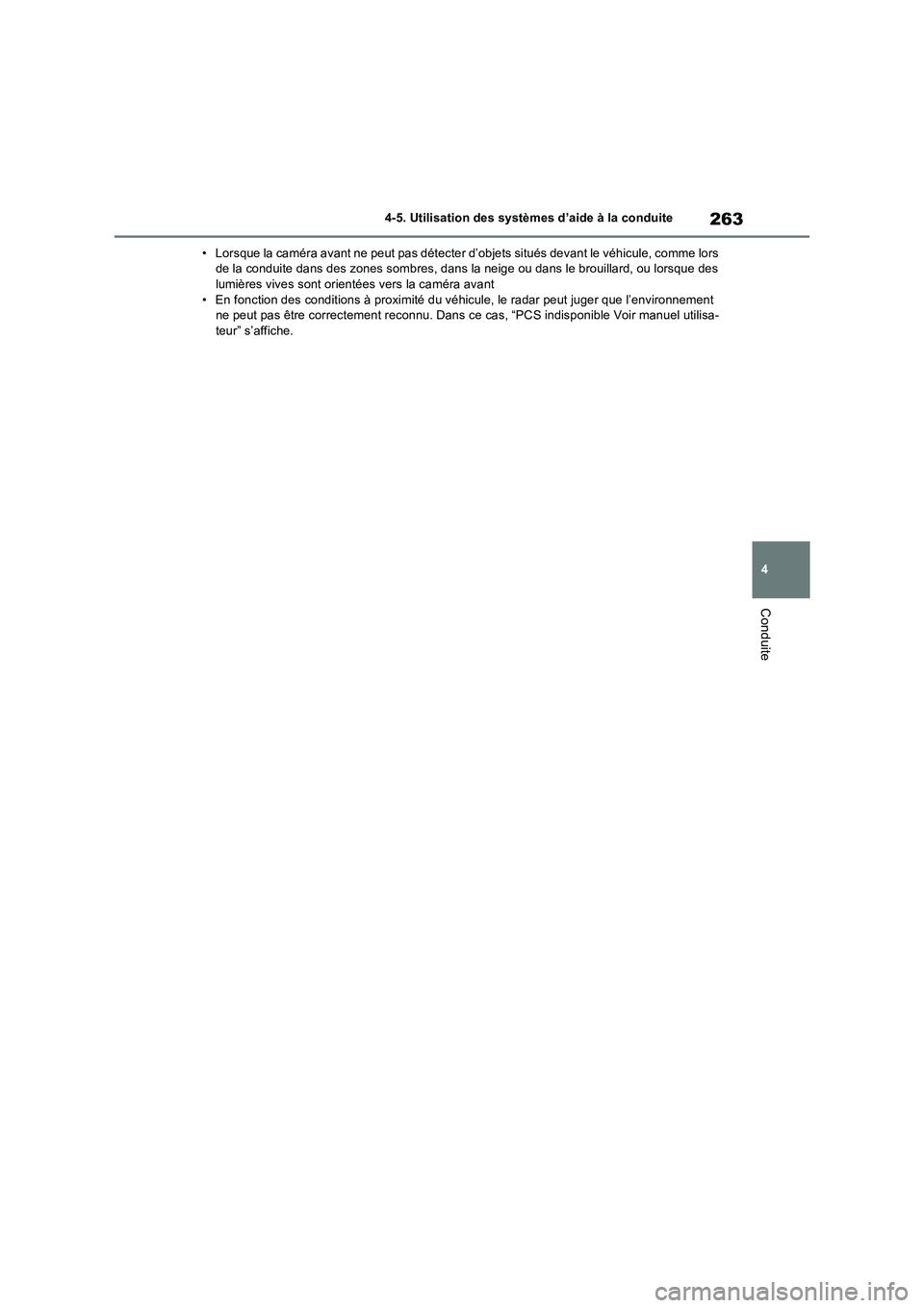 TOYOTA RAV4 2023 Manuel du propriétaire (in French) 263
4 4-5. Utilisation des systèmes d’aide à la conduite
Conduite
• Lorsque la caméra avant ne peut pas détecter d’objets situés devant le véhicule, comme lors
de la conduite dans des zon TOYOTA RAV4 2023 Manuel du propriétaire (in French) 263
4 4-5. Utilisation des systèmes d’aide à la conduite
Conduite
• Lorsque la caméra avant ne peut pas détecter d’objets situés devant le véhicule, comme lors
de la conduite dans des zon