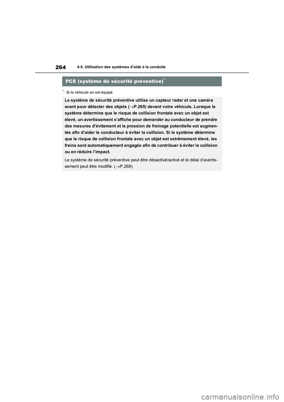 TOYOTA RAV4 2023 Manuel du propriétaire (in French) 2644-5. Utilisation des systèmes d’aide à la conduite
*: Si le véhicule en est équipé
PCS (système de sécurité préventive)*
Le système de sécurité préventive utilise un capteur radar et TOYOTA RAV4 2023 Manuel du propriétaire (in French) 2644-5. Utilisation des systèmes d’aide à la conduite
*: Si le véhicule en est équipé
PCS (système de sécurité préventive)*
Le système de sécurité préventive utilise un capteur radar et