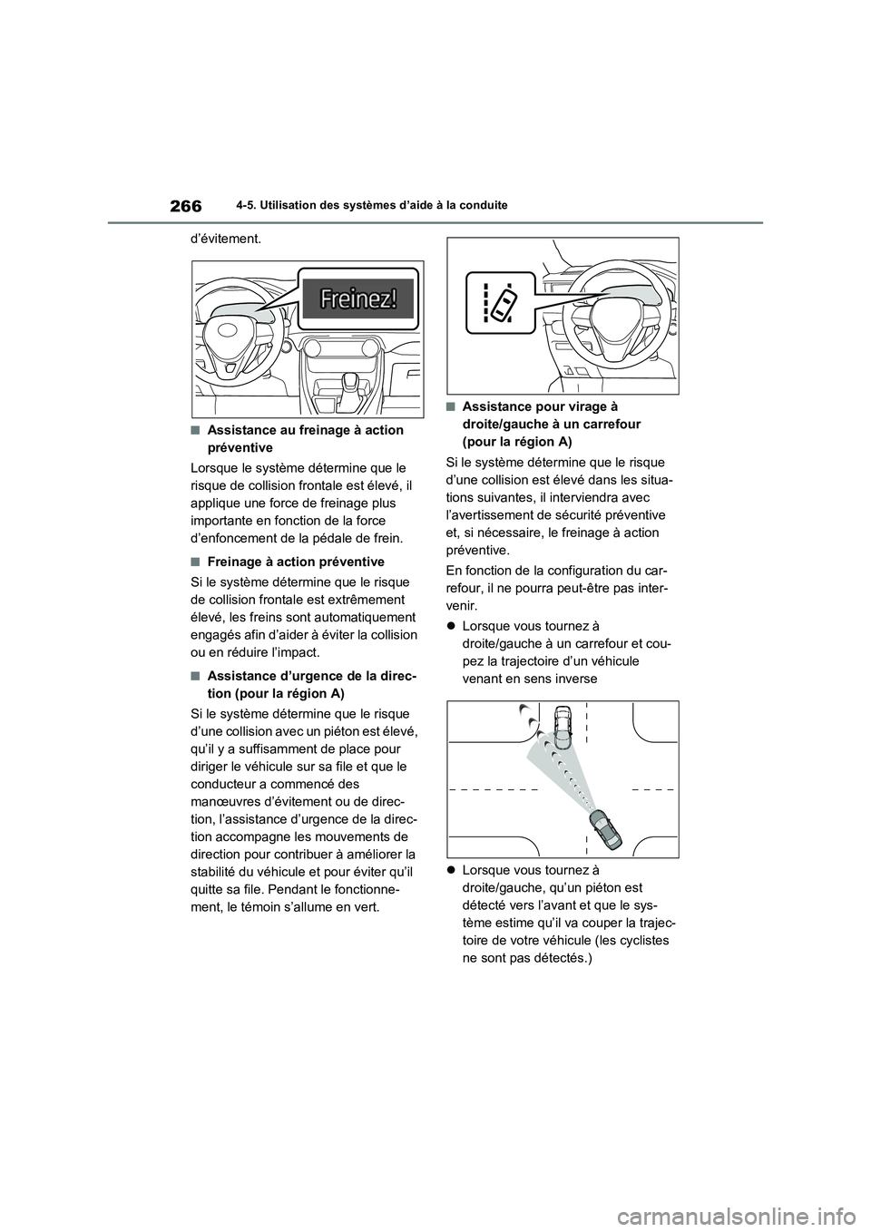 TOYOTA RAV4 2023 Manuel du propriétaire (in French) 2664-5. Utilisation des systèmes d’aide à la conduite
d’évitement.
■Assistance au freinage à action
préventive
Lorsque le système détermine que le
risque de collision frontale est élev TOYOTA RAV4 2023 Manuel du propriétaire (in French) 2664-5. Utilisation des systèmes d’aide à la conduite
d’évitement.
■Assistance au freinage à action
préventive
Lorsque le système détermine que le
risque de collision frontale est élev