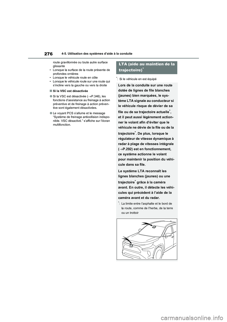 TOYOTA RAV4 2023 Manuel du propriétaire (in French) 2764-5. Utilisation des systèmes d’aide à la conduite
route gravillonnée ou toute autre surface
glissante
• Lorsque la surface de la route présente de
profondes ornières
• Lorsque le véh TOYOTA RAV4 2023 Manuel du propriétaire (in French) 2764-5. Utilisation des systèmes d’aide à la conduite
route gravillonnée ou toute autre surface
glissante
• Lorsque la surface de la route présente de
profondes ornières
• Lorsque le véh