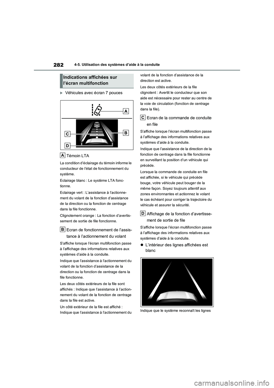 TOYOTA RAV4 2023 Manuel du propriétaire (in French) 2824-5. Utilisation des systèmes d’aide à la conduite
Véhicules avec écran 7 pouces
Témoin LTA
La condition d’éclairage du témoin informe le
conducteur de l’état de fonctionnement du TOYOTA RAV4 2023 Manuel du propriétaire (in French) 2824-5. Utilisation des systèmes d’aide à la conduite
Véhicules avec écran 7 pouces
Témoin LTA
La condition d’éclairage du témoin informe le
conducteur de l’état de fonctionnement du