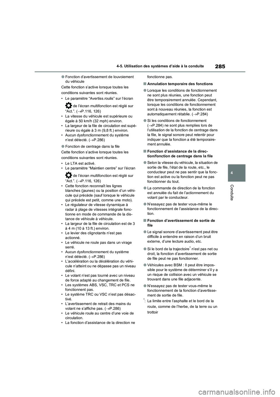 TOYOTA RAV4 2023 Manuel du propriétaire (in French) 285
4 4-5. Utilisation des systèmes d’aide à la conduite
Conduite
●Fonction d’avertissement de louvoiement
du véhicule
Cette fonction s’active lorsque toutes les
conditions suivantes sont TOYOTA RAV4 2023 Manuel du propriétaire (in French) 285
4 4-5. Utilisation des systèmes d’aide à la conduite
Conduite
●Fonction d’avertissement de louvoiement
du véhicule
Cette fonction s’active lorsque toutes les
conditions suivantes sont