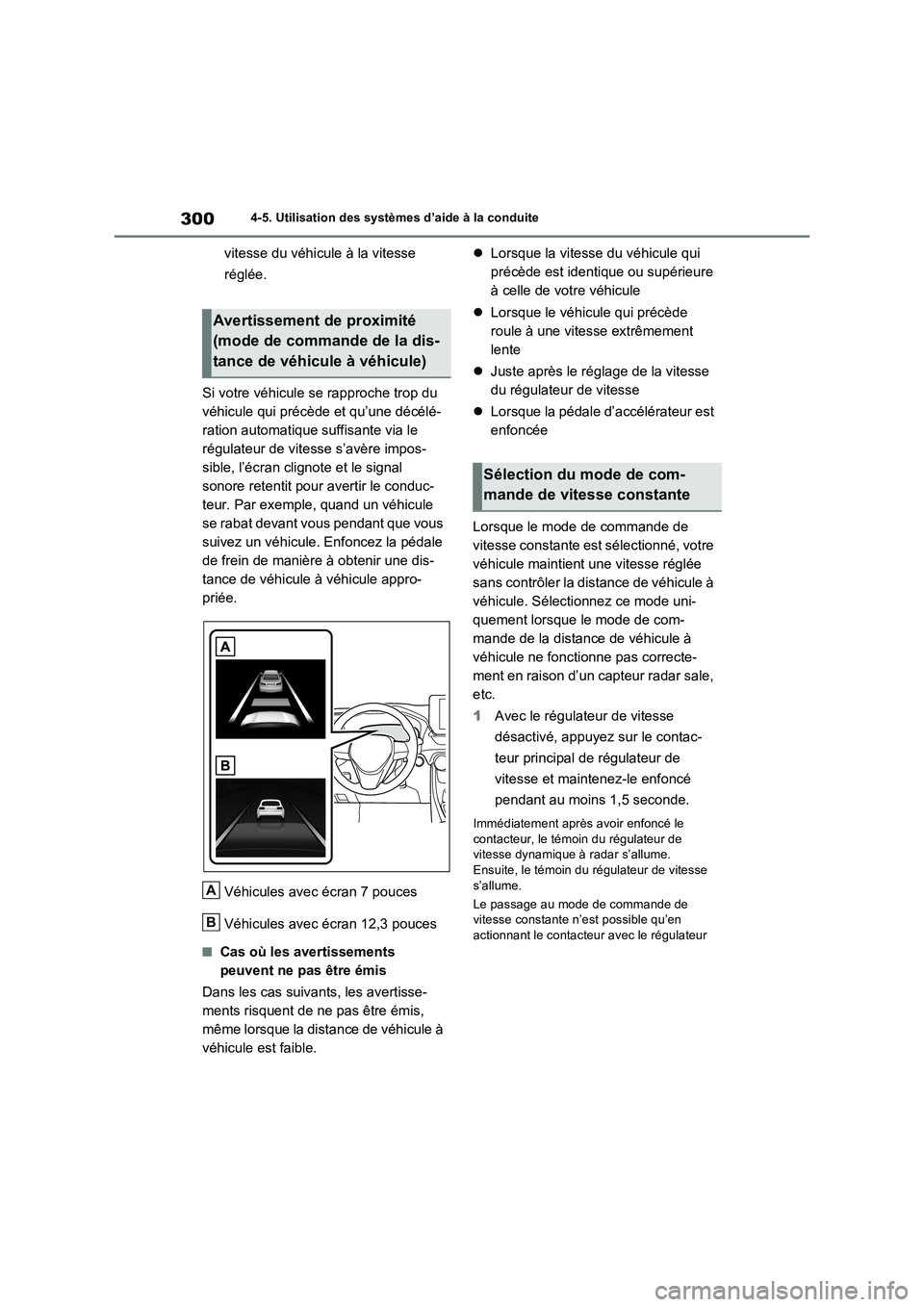 TOYOTA RAV4 2023 Manuel du propriétaire (in French) 3004-5. Utilisation des systèmes d’aide à la conduite
vitesse du véhicule à la vitesse
réglée.
Si votre véhicule se rapproche trop du
véhicule qui précède et qu’une décélé-
ration a TOYOTA RAV4 2023 Manuel du propriétaire (in French) 3004-5. Utilisation des systèmes d’aide à la conduite
vitesse du véhicule à la vitesse
réglée.
Si votre véhicule se rapproche trop du
véhicule qui précède et qu’une décélé-
ration a