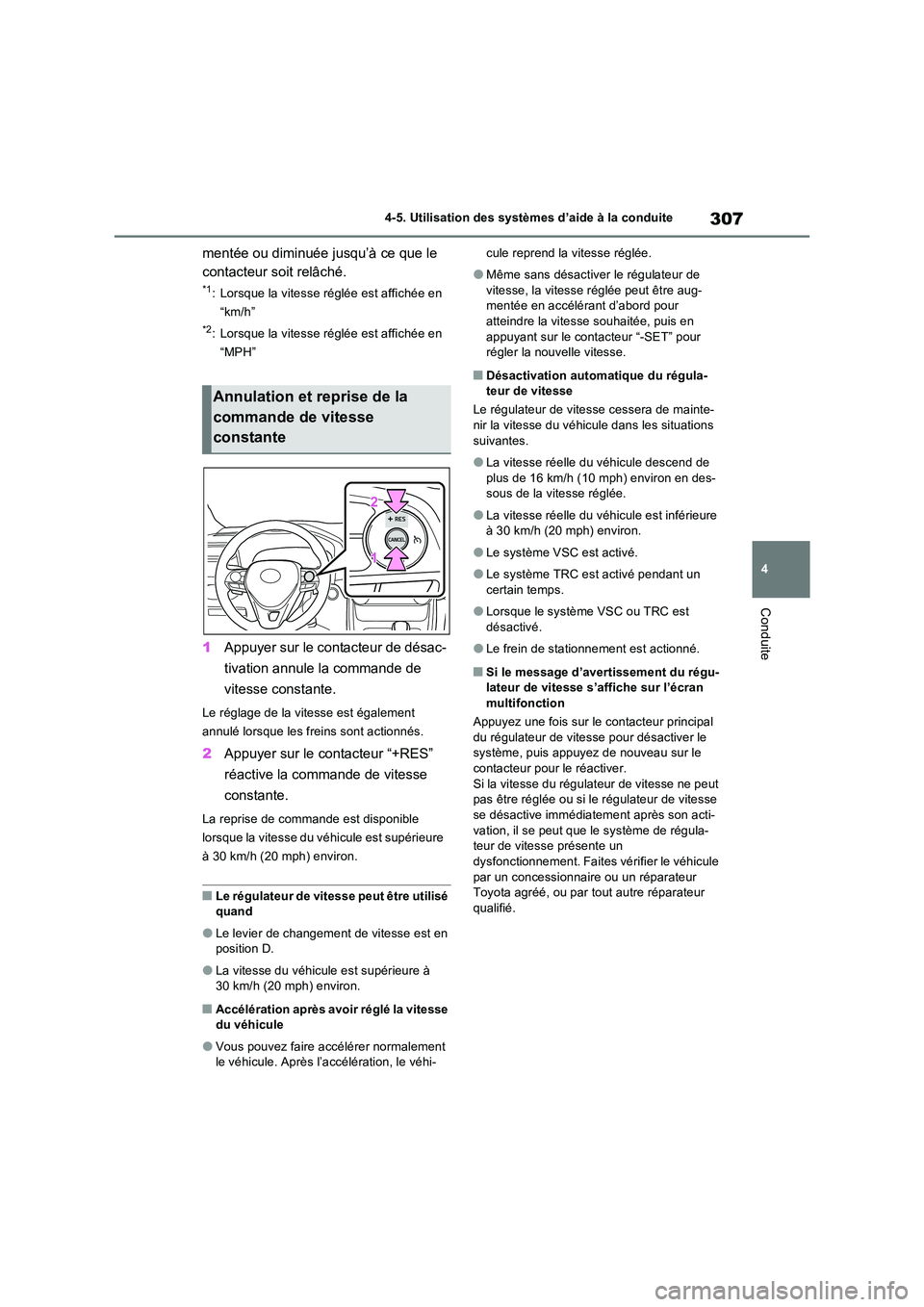 TOYOTA RAV4 2023 Manuel du propriétaire (in French) 307
4
4-5. Utilisation des systèmes d’aide à la conduite
Conduite
mentée ou diminuée jusqu’à ce que le
contacteur soit relâché.
*1: Lorsque la vitesse réglée est affichée en
“km/h TOYOTA RAV4 2023 Manuel du propriétaire (in French) 307
4
4-5. Utilisation des systèmes d’aide à la conduite
Conduite
mentée ou diminuée jusqu’à ce que le
contacteur soit relâché.
*1: Lorsque la vitesse réglée est affichée en
“km/h