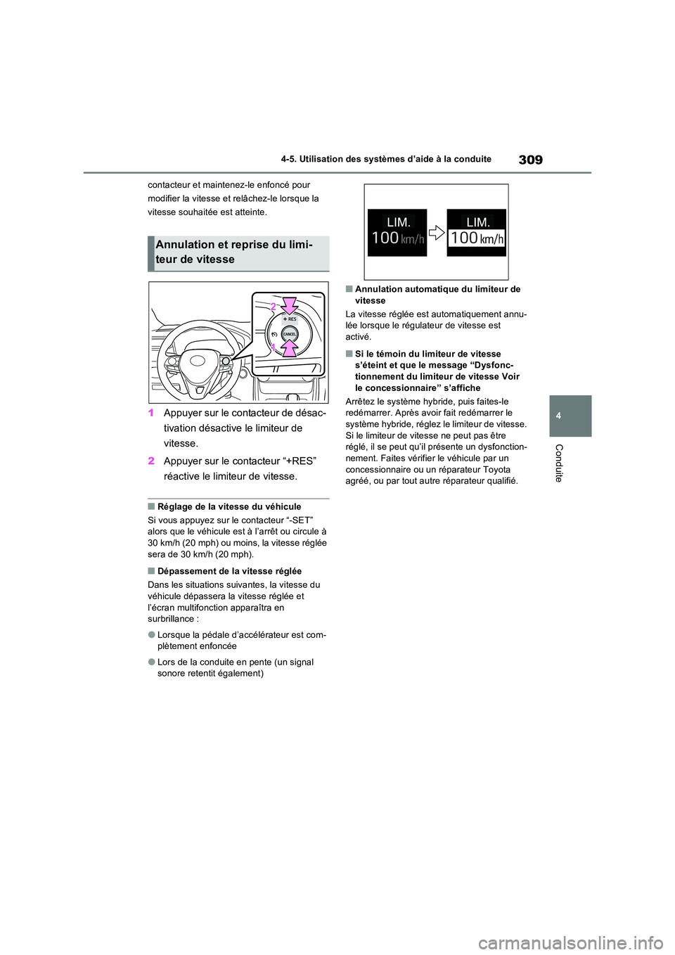 TOYOTA RAV4 2023 Manuel du propriétaire (in French) 309
4
4-5. Utilisation des systèmes d’aide à la conduite
Conduite
contacteur et maintenez-le enfoncé pour
modifier la vitesse et relâchez-le lorsque la
vitesse souhaitée est atteinte.
1 App TOYOTA RAV4 2023 Manuel du propriétaire (in French) 309
4
4-5. Utilisation des systèmes d’aide à la conduite
Conduite
contacteur et maintenez-le enfoncé pour
modifier la vitesse et relâchez-le lorsque la
vitesse souhaitée est atteinte.
1 App