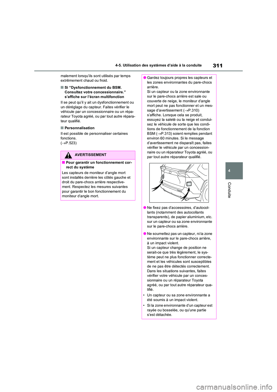 TOYOTA RAV4 2023 Manuel du propriétaire (in French) 311
4
4-5. Utilisation des systèmes d’aide à la conduite
Conduite
malement lorsqu’ils sont utilisés par temps extrêmement chaud ou froid.
■Si “Dysfonctionnement du BSM. Consultez votre c TOYOTA RAV4 2023 Manuel du propriétaire (in French) 311
4
4-5. Utilisation des systèmes d’aide à la conduite
Conduite
malement lorsqu’ils sont utilisés par temps extrêmement chaud ou froid.
■Si “Dysfonctionnement du BSM. Consultez votre c