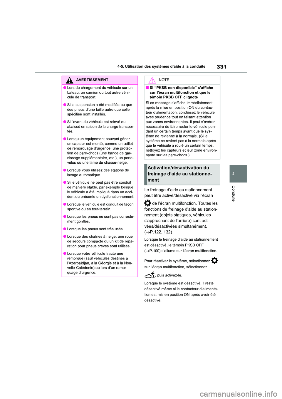 TOYOTA RAV4 2023 Manuel du propriétaire (in French) 331
4
4-5. Utilisation des systèmes d’aide à la conduite
Conduite
Le freinage d’aide au stationnement
peut être activé/désactivé via l’écran
de l’écran multifonction. Toutes les TOYOTA RAV4 2023 Manuel du propriétaire (in French) 331
4
4-5. Utilisation des systèmes d’aide à la conduite
Conduite
Le freinage d’aide au stationnement
peut être activé/désactivé via l’écran
de l’écran multifonction. Toutes les