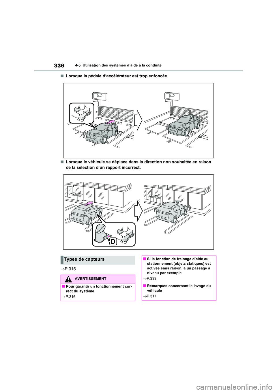 TOYOTA RAV4 2023 Manuel du propriétaire (in French) 3364-5. Utilisation des systèmes d’aide à la conduite
■Lorsque la pédale d’accélérateur est trop enfoncée
■Lorsque le véhicule se déplace dans la direction non souhaitée en raison
d TOYOTA RAV4 2023 Manuel du propriétaire (in French) 3364-5. Utilisation des systèmes d’aide à la conduite
■Lorsque la pédale d’accélérateur est trop enfoncée
■Lorsque le véhicule se déplace dans la direction non souhaitée en raison
d