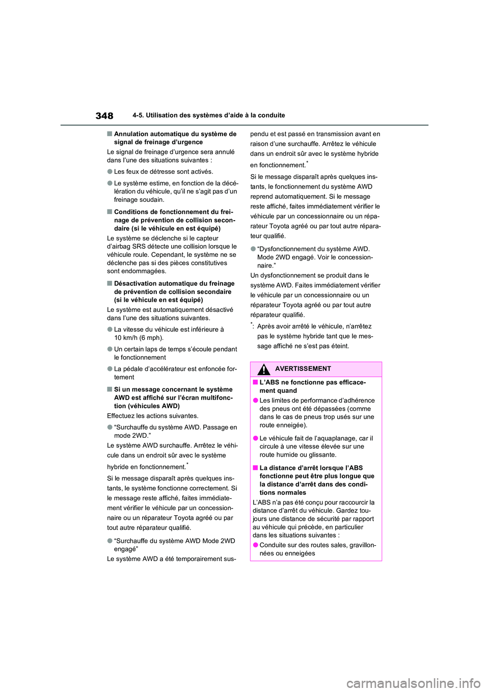 TOYOTA RAV4 2023 Manuel du propriétaire (in French) 3484-5. Utilisation des systèmes d’aide à la conduite
■Annulation automatique du système de signal de freinage d’urgence
Le signal de freinage d’urgence sera annulé dans l’une des sit TOYOTA RAV4 2023 Manuel du propriétaire (in French) 3484-5. Utilisation des systèmes d’aide à la conduite
■Annulation automatique du système de signal de freinage d’urgence
Le signal de freinage d’urgence sera annulé dans l’une des sit