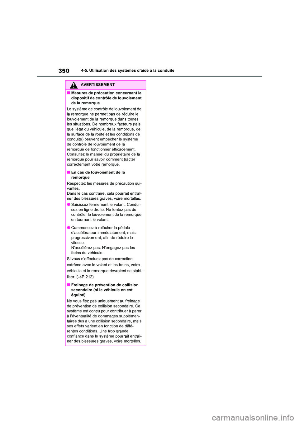 TOYOTA RAV4 2023 Manuel du propriétaire (in French) 3504-5. Utilisation des systèmes d’aide à la conduite
AVERTISSEMENT
■Mesures de précaution concernant le
dispositif de contrôle de louvoiement de la remorque
Le système de contrôle de lo TOYOTA RAV4 2023 Manuel du propriétaire (in French) 3504-5. Utilisation des systèmes d’aide à la conduite
AVERTISSEMENT
■Mesures de précaution concernant le
dispositif de contrôle de louvoiement de la remorque
Le système de contrôle de lo