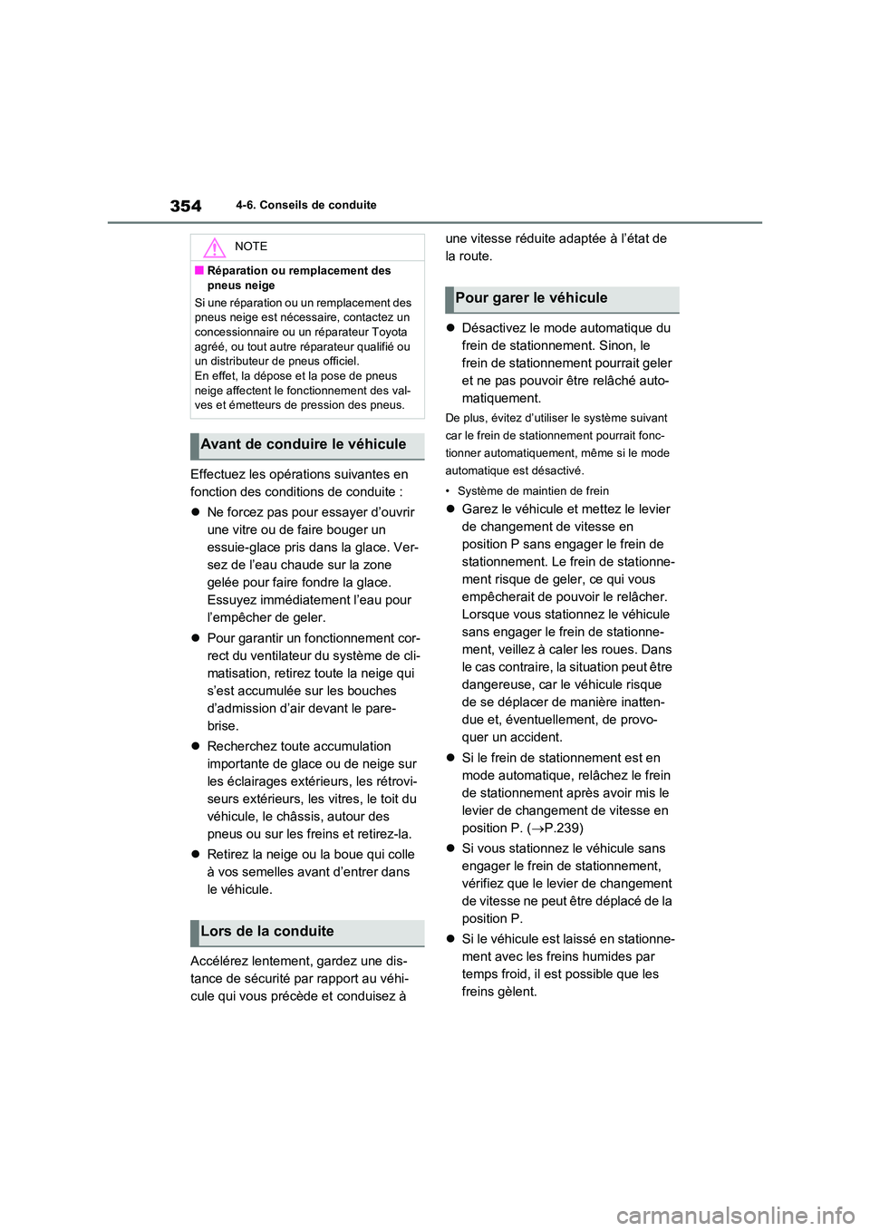 TOYOTA RAV4 2023 Manuel du propriétaire (in French) 3544-6. Conseils de conduite
Effectuez les opérations suivantes en
fonction des conditions de conduite :
Ne forcez pas pour essayer d’ouvrir
une vitre ou de faire bouger un
essuie-glace p TOYOTA RAV4 2023 Manuel du propriétaire (in French) 3544-6. Conseils de conduite
Effectuez les opérations suivantes en
fonction des conditions de conduite :
Ne forcez pas pour essayer d’ouvrir
une vitre ou de faire bouger un
essuie-glace p