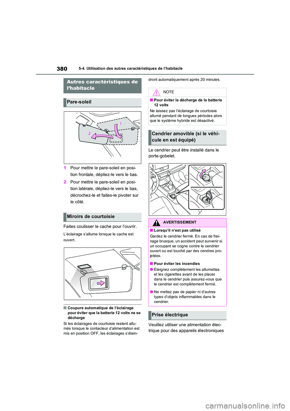 TOYOTA RAV4 2023 Manuel du propriétaire (in French) 3805-4. Utilisation des autres caractéristiques de l’habitacle
5-4.Utilis ation des a utres caractéris tiques de l’habita cle
1Pour mettre le pare-soleil en posi-
tion frontale, dépliez-l TOYOTA RAV4 2023 Manuel du propriétaire (in French) 3805-4. Utilisation des autres caractéristiques de l’habitacle
5-4.Utilis ation des a utres caractéris tiques de l’habita cle
1Pour mettre le pare-soleil en posi-
tion frontale, dépliez-l