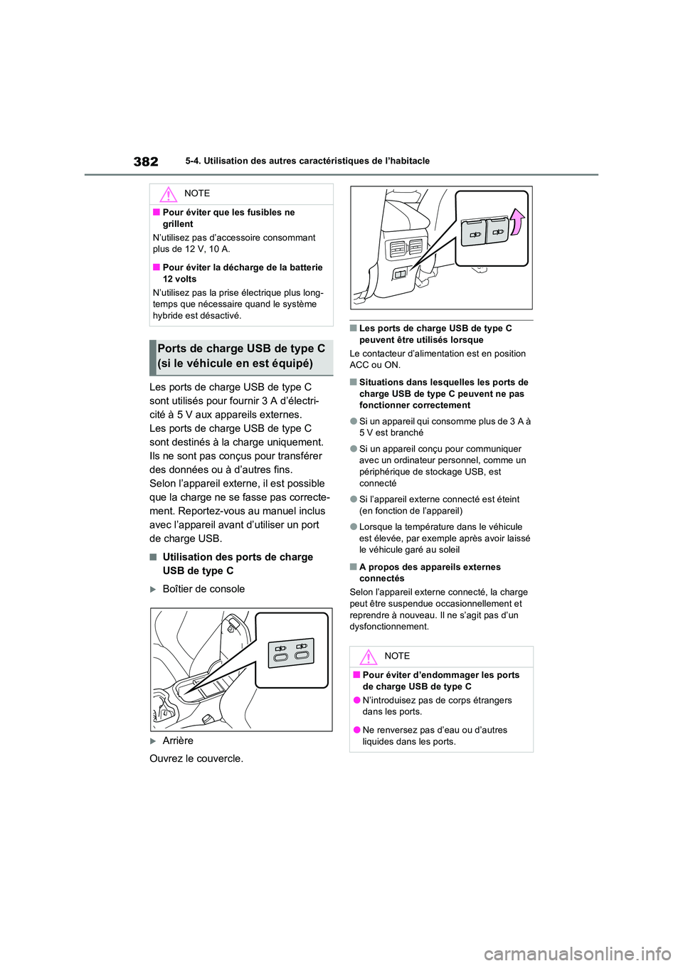 TOYOTA RAV4 2023 Manuel du propriétaire (in French) 3825-4. Utilisation des autres caractéristiques de l’habitacle
Les ports de charge USB de type C
sont utilisés pour fournir 3 A d’électri-
cité à 5 V aux appareils externes.
Les ports de ch TOYOTA RAV4 2023 Manuel du propriétaire (in French) 3825-4. Utilisation des autres caractéristiques de l’habitacle
Les ports de charge USB de type C
sont utilisés pour fournir 3 A d’électri-
cité à 5 V aux appareils externes.
Les ports de ch