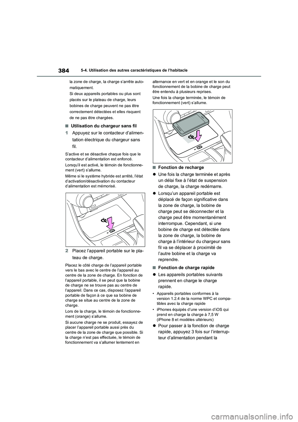 TOYOTA RAV4 2023 Manuel du propriétaire (in French) 3845-4. Utilisation des autres caractéristiques de l’habitacle
la zone de charge, la charge s’arrête auto-
matiquement.
Si deux appareils portables ou plus sont
placés sur le plateau de charge TOYOTA RAV4 2023 Manuel du propriétaire (in French) 3845-4. Utilisation des autres caractéristiques de l’habitacle
la zone de charge, la charge s’arrête auto-
matiquement.
Si deux appareils portables ou plus sont
placés sur le plateau de charge
