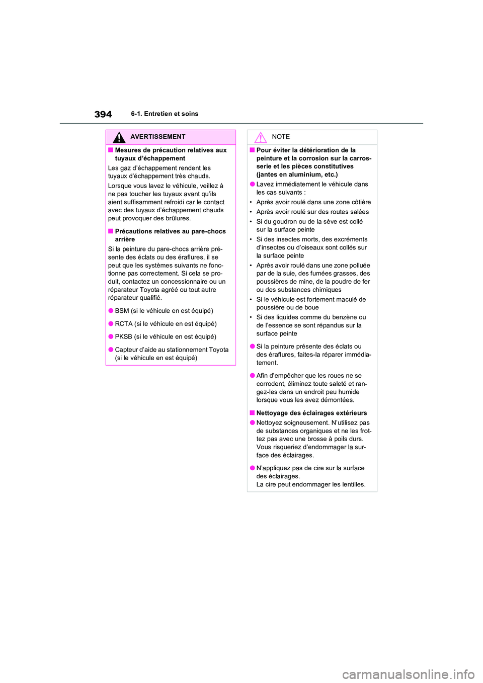 TOYOTA RAV4 2023 Manuel du propriétaire (in French) 3946-1. Entretien et soins
AVERTISSEMENT
■Mesures de précaution relatives aux
tuyaux d’échappement
Les gaz d’échappement rendent les tuyaux d’échappement très chauds.
Lorsque vous la TOYOTA RAV4 2023 Manuel du propriétaire (in French) 3946-1. Entretien et soins
AVERTISSEMENT
■Mesures de précaution relatives aux
tuyaux d’échappement
Les gaz d’échappement rendent les tuyaux d’échappement très chauds.
Lorsque vous la