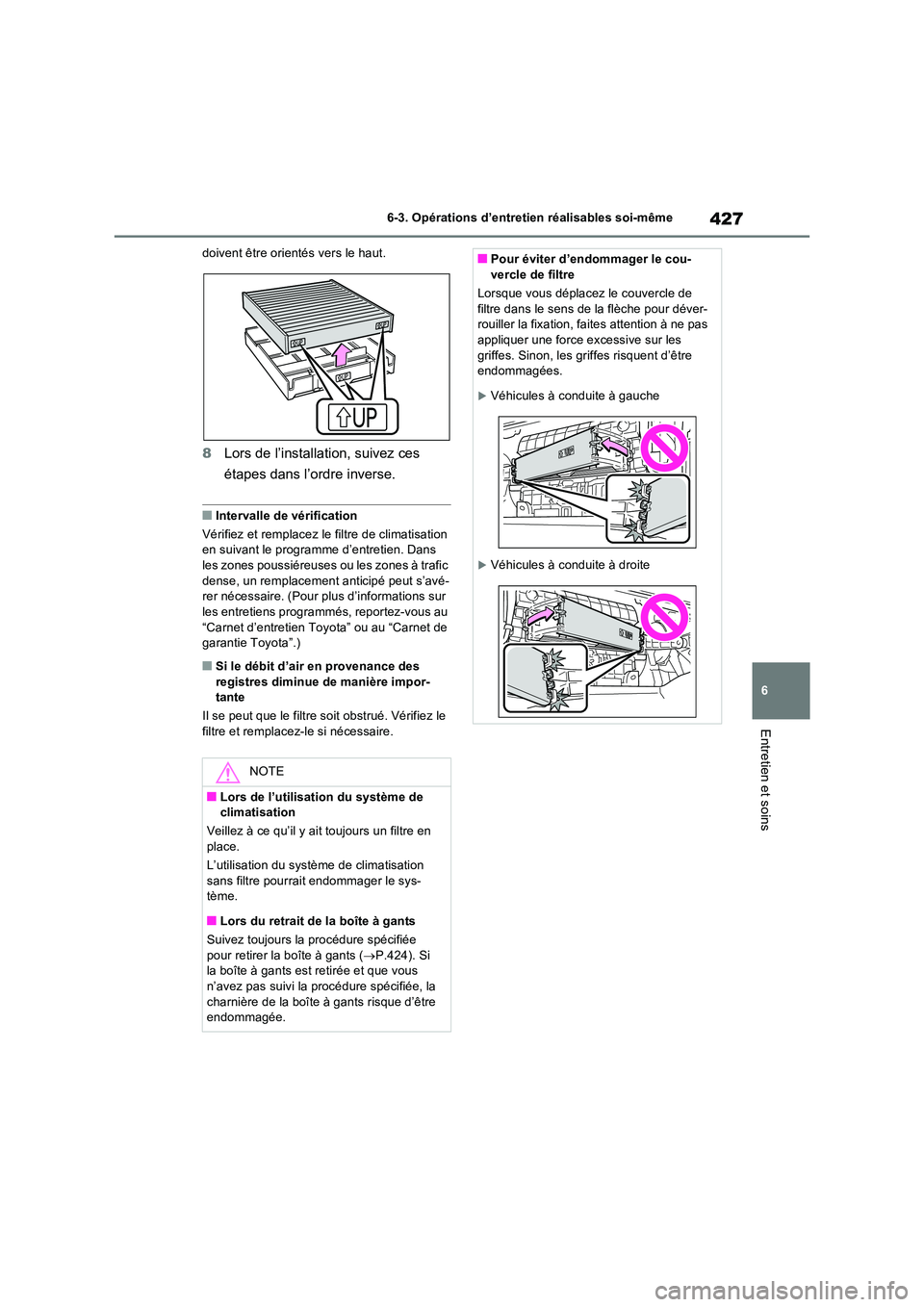 TOYOTA RAV4 2023 Manuel du propriétaire (in French) 427
6
6-3. Opérations d’entretien réalisables soi-même
Entretien et soins
doivent être orientés vers le haut.
8 Lors de l’installation, suivez ces
étapes dans l’ordre inverse.
■Interv TOYOTA RAV4 2023 Manuel du propriétaire (in French) 427
6
6-3. Opérations d’entretien réalisables soi-même
Entretien et soins
doivent être orientés vers le haut.
8 Lors de l’installation, suivez ces
étapes dans l’ordre inverse.
■Interv