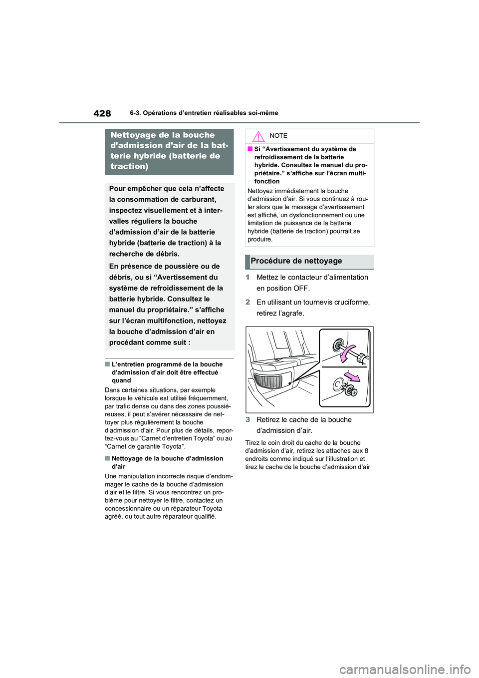 TOYOTA RAV4 2023 Manuel du propriétaire (in French) 4286-3. Opérations d’entretien réalisables soi-même
■L’entretien programmé de la bouche
d’admission d’air doit être effectué quand
Dans certaines situations, par exemple lorsque l TOYOTA RAV4 2023 Manuel du propriétaire (in French) 4286-3. Opérations d’entretien réalisables soi-même
■L’entretien programmé de la bouche
d’admission d’air doit être effectué quand
Dans certaines situations, par exemple lorsque l