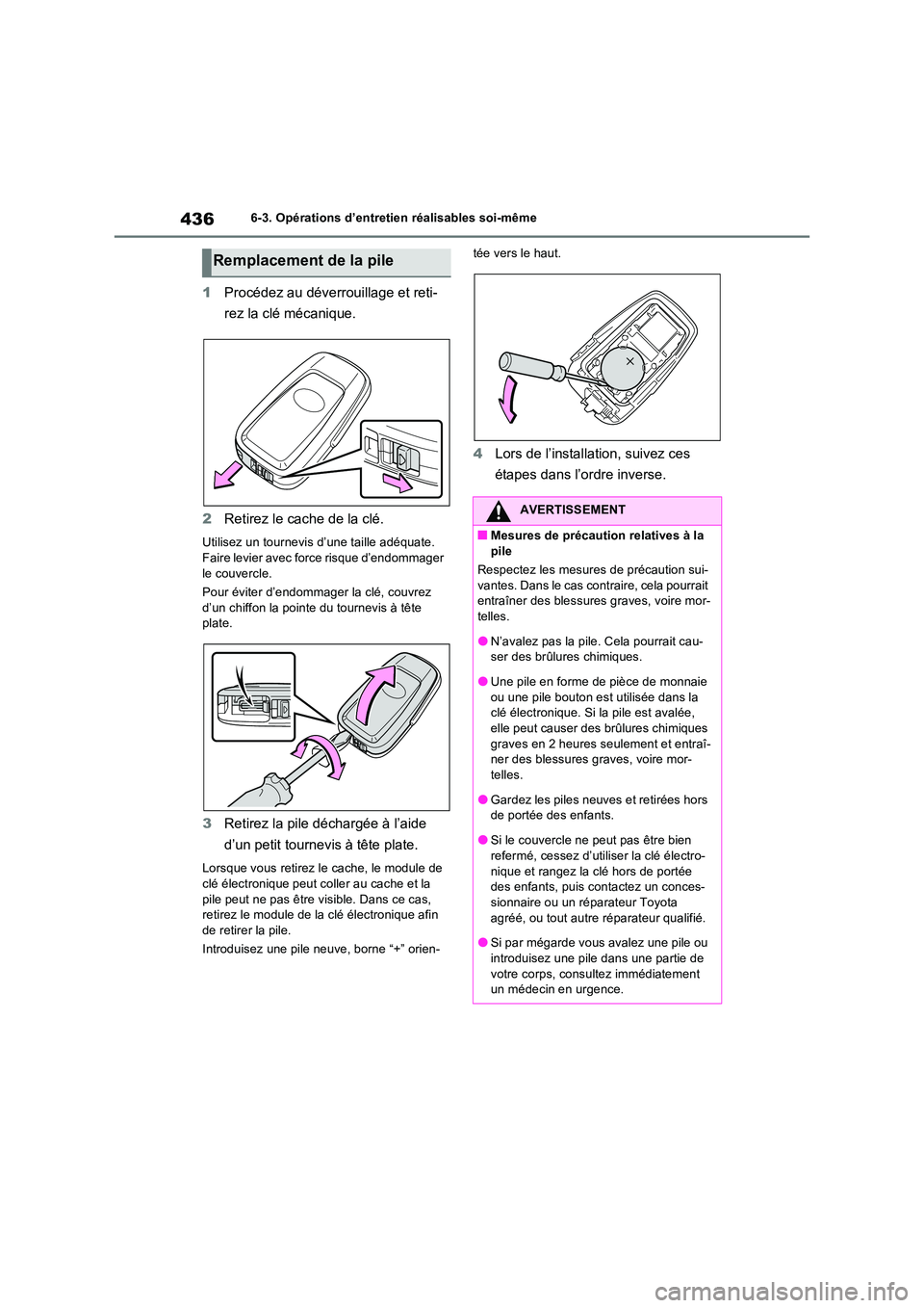 TOYOTA RAV4 2023 Manuel du propriétaire (in French) 4366-3. Opérations d’entretien réalisables soi-même
1Procédez au déverrouillage et reti-
rez la clé mécanique.
2 Retirez le cache de la clé.
Utilisez un tournevis d’une taille adéquate. TOYOTA RAV4 2023 Manuel du propriétaire (in French) 4366-3. Opérations d’entretien réalisables soi-même
1Procédez au déverrouillage et reti-
rez la clé mécanique.
2 Retirez le cache de la clé.
Utilisez un tournevis d’une taille adéquate.