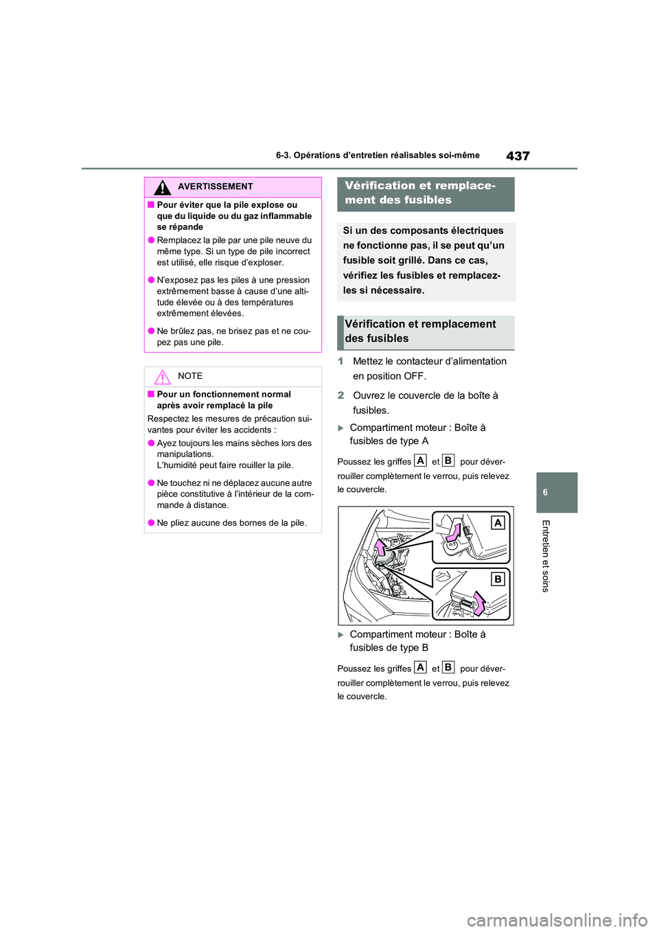 TOYOTA RAV4 2023 Manuel du propriétaire (in French) 437
6
6-3. Opérations d’entretien réalisables soi-même
Entretien et soins
1 Mettez le contacteur d’alimentation
en position OFF.
2 Ouvrez le couvercle de la boîte à
fusibles.
Compart TOYOTA RAV4 2023 Manuel du propriétaire (in French) 437
6
6-3. Opérations d’entretien réalisables soi-même
Entretien et soins
1 Mettez le contacteur d’alimentation
en position OFF.
2 Ouvrez le couvercle de la boîte à
fusibles.
Compart