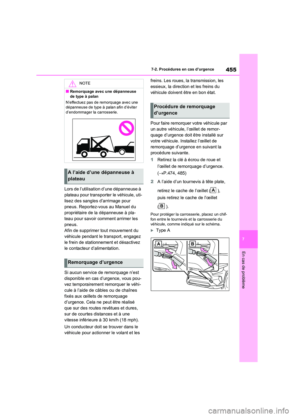 TOYOTA RAV4 2023 Manuel du propriétaire (in French) 455
7
7-2. Procédures en cas d’urgence
En cas de problème
Lors de l’utilisation d’une dépanneuse à
plateau pour transporter le véhicule, uti-
lisez des sangles d’arrimage pour
pneus. TOYOTA RAV4 2023 Manuel du propriétaire (in French) 455
7
7-2. Procédures en cas d’urgence
En cas de problème
Lors de l’utilisation d’une dépanneuse à
plateau pour transporter le véhicule, uti-
lisez des sangles d’arrimage pour
pneus.