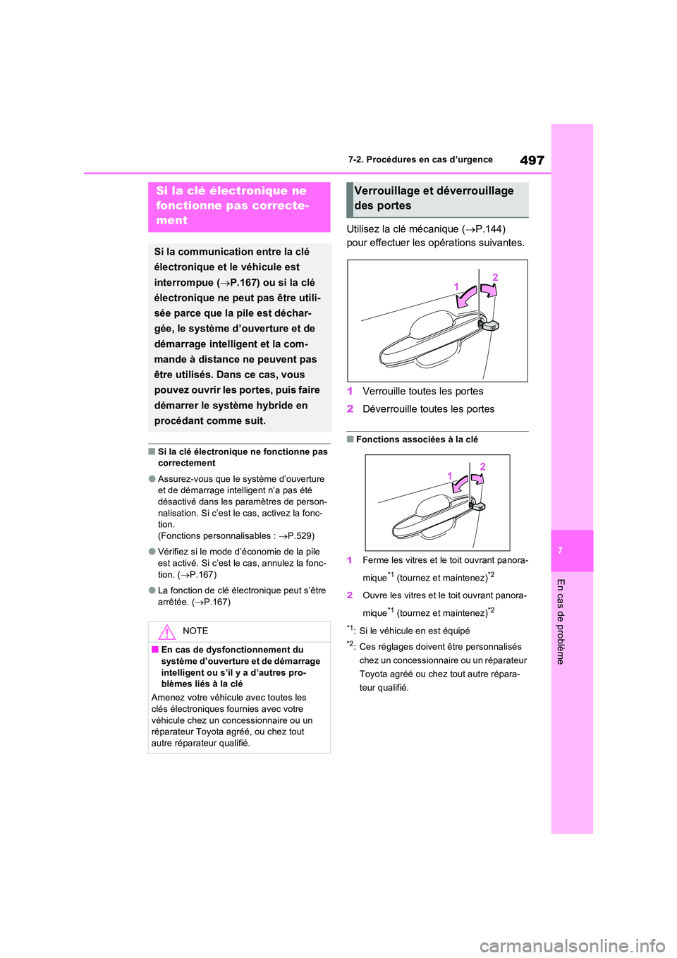 TOYOTA RAV4 2023 Manuel du propriétaire (in French) 497
7
7-2. Procédures en cas d’urgence
En cas de problème
■Si la clé électronique ne fonctionne pas correctement
●Assurez-vous que le système d’ouverture et de démarrage intelligent n TOYOTA RAV4 2023 Manuel du propriétaire (in French) 497
7
7-2. Procédures en cas d’urgence
En cas de problème
■Si la clé électronique ne fonctionne pas correctement
●Assurez-vous que le système d’ouverture et de démarrage intelligent n