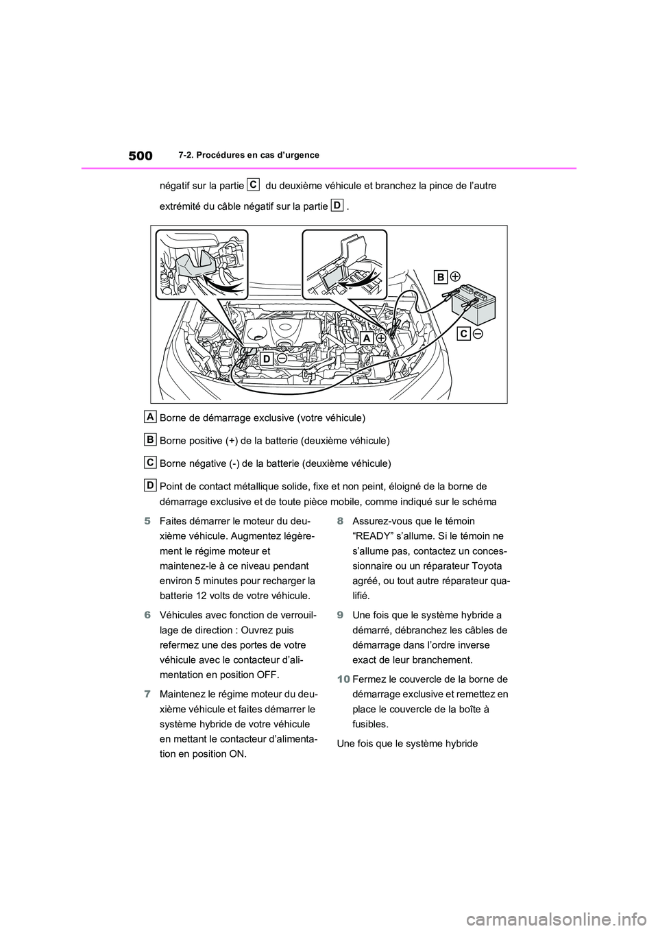 TOYOTA RAV4 2023 Manuel du propriétaire (in French) 5007-2. Procédures en cas d’urgence
négatif sur la partie du deuxième véhicule et branchez la pince de l’autre
extrémité du câble négatif sur la partie .
Borne de démarrage exclusiv TOYOTA RAV4 2023 Manuel du propriétaire (in French) 5007-2. Procédures en cas d’urgence
négatif sur la partie du deuxième véhicule et branchez la pince de l’autre
extrémité du câble négatif sur la partie .
Borne de démarrage exclusiv
