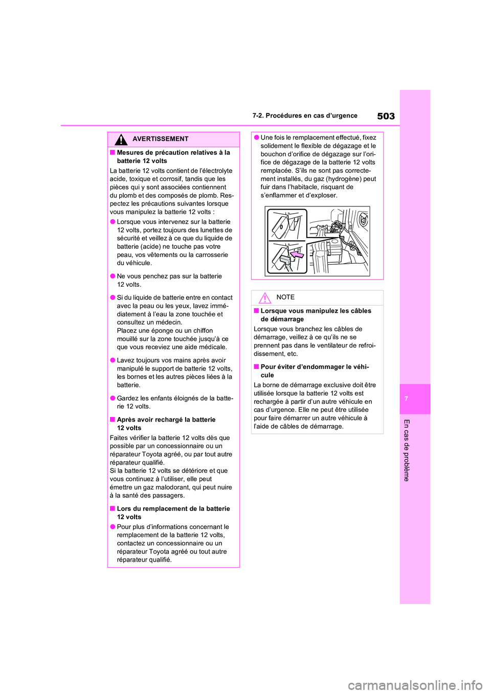 TOYOTA RAV4 2023 Manuel du propriétaire (in French) 503
7
7-2. Procédures en cas d’urgence
En cas de problème
AVERTISSEMENT
■Mesures de précaution relatives à la
batterie 12 volts
La batterie 12 volts contient de l’électrolyte acide, to TOYOTA RAV4 2023 Manuel du propriétaire (in French) 503
7
7-2. Procédures en cas d’urgence
En cas de problème
AVERTISSEMENT
■Mesures de précaution relatives à la
batterie 12 volts
La batterie 12 volts contient de l’électrolyte acide, to