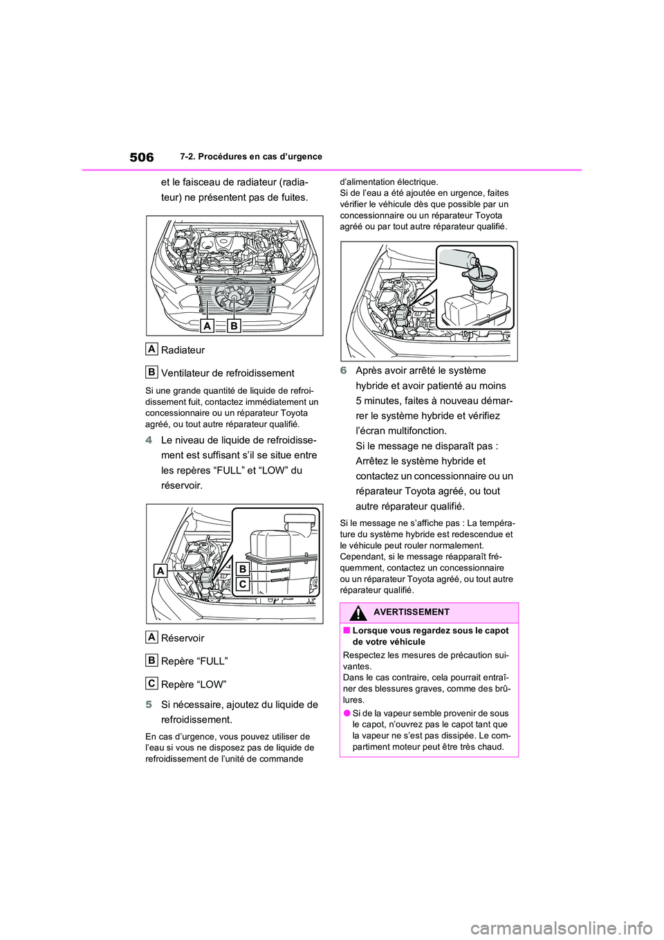 TOYOTA RAV4 2023 Manuel du propriétaire (in French) 5067-2. Procédures en cas d’urgence
et le faisceau de radiateur (radia-
teur) ne présentent pas de fuites.
Radiateur
Ventilateur de refroidissement
Si une grande quantité de liquide de refroi- TOYOTA RAV4 2023 Manuel du propriétaire (in French) 5067-2. Procédures en cas d’urgence
et le faisceau de radiateur (radia-
teur) ne présentent pas de fuites.
Radiateur
Ventilateur de refroidissement
Si une grande quantité de liquide de refroi-