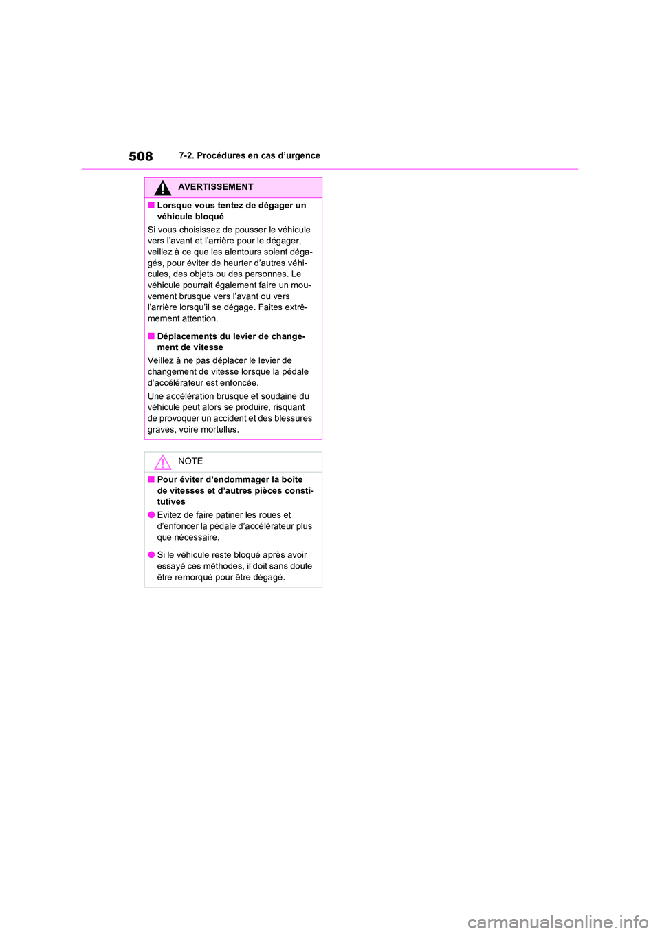 TOYOTA RAV4 2023  Manuel du propriétaire (in French) 5087-2. Procédures en cas d’urgence
AVERTISSEMENT
■Lorsque vous tentez de dégager un  
véhicule bloqué 
Si vous choisissez de pousser le véhicule  vers l’avant et l’arrière pour le déga