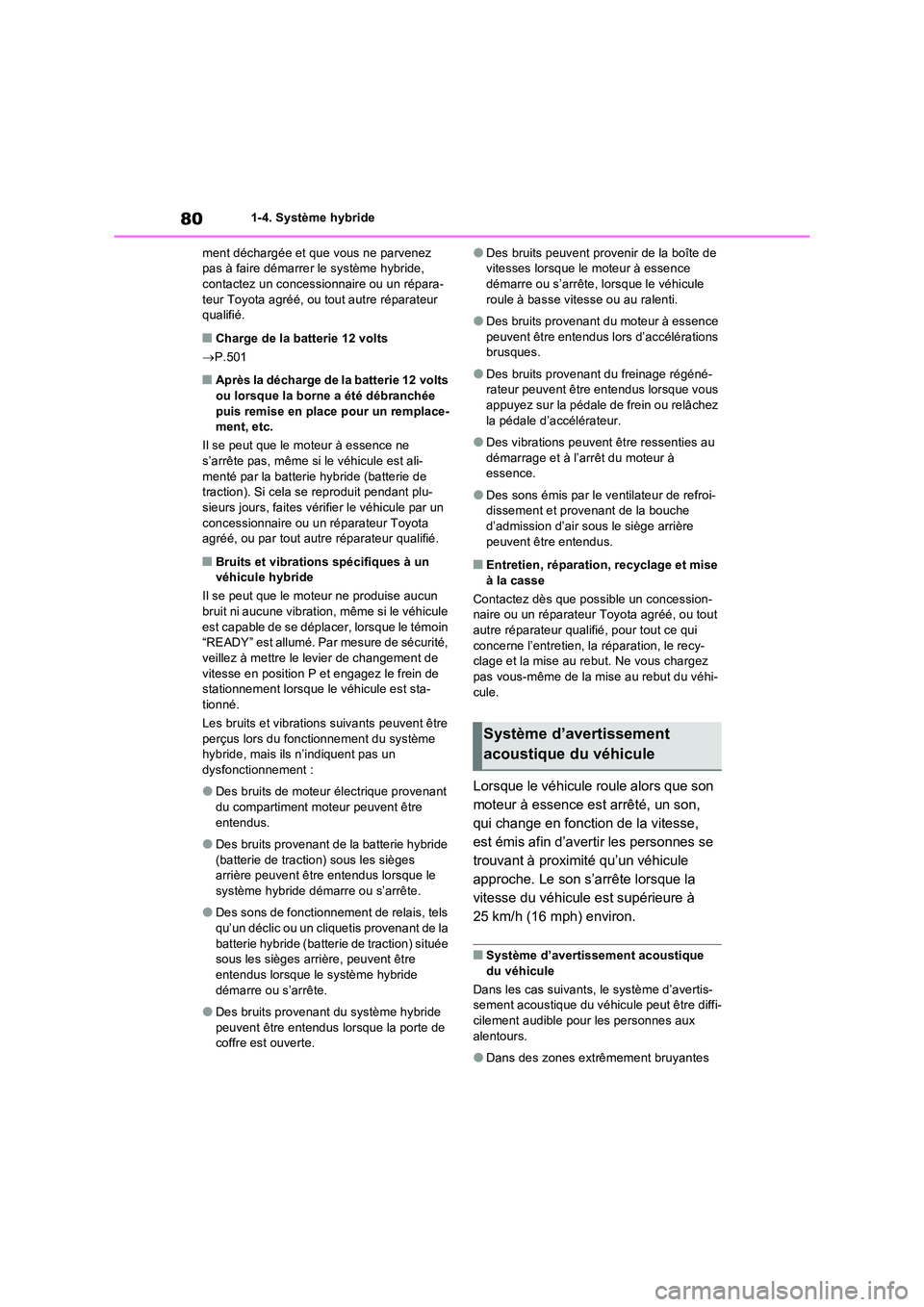 TOYOTA RAV4 2023 Manuel du propriétaire (in French) 801-4. Système hybride
ment déchargée et que vous ne parvenez pas à faire démarrer le système hybride, contactez un concessionnaire ou un répara-
teur Toyota agréé, ou tout autre réparate TOYOTA RAV4 2023 Manuel du propriétaire (in French) 801-4. Système hybride
ment déchargée et que vous ne parvenez pas à faire démarrer le système hybride, contactez un concessionnaire ou un répara-
teur Toyota agréé, ou tout autre réparate