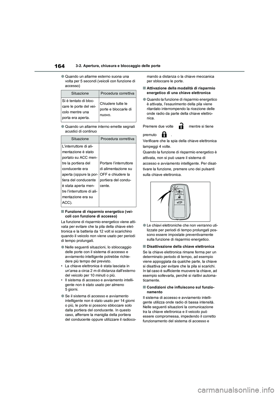 TOYOTA RAV4 2023 Manuale duso (in Italian) 1643-2. Apertura, chiusura e bloccaggio delle porte
●Quando un allarme esterno suona una volta per 5 secondi (veicoli con funzione di accesso)
●Quando un allarme interno emette segnali
acustici TOYOTA RAV4 2023 Manuale duso (in Italian) 1643-2. Apertura, chiusura e bloccaggio delle porte
●Quando un allarme esterno suona una volta per 5 secondi (veicoli con funzione di accesso)
●Quando un allarme interno emette segnali
acustici