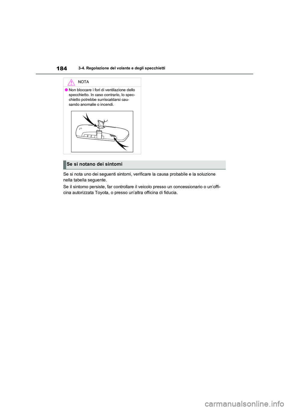 TOYOTA RAV4 2023 Manuale duso (in Italian) 1843-4. Regolazione del volante e degli specchietti
Se si nota uno dei seguenti sintomi, verificare la causa probabile e la soluzione
nella tabella seguente.
Se il sintomo persiste, far controllare TOYOTA RAV4 2023 Manuale duso (in Italian) 1843-4. Regolazione del volante e degli specchietti
Se si nota uno dei seguenti sintomi, verificare la causa probabile e la soluzione
nella tabella seguente.
Se il sintomo persiste, far controllare