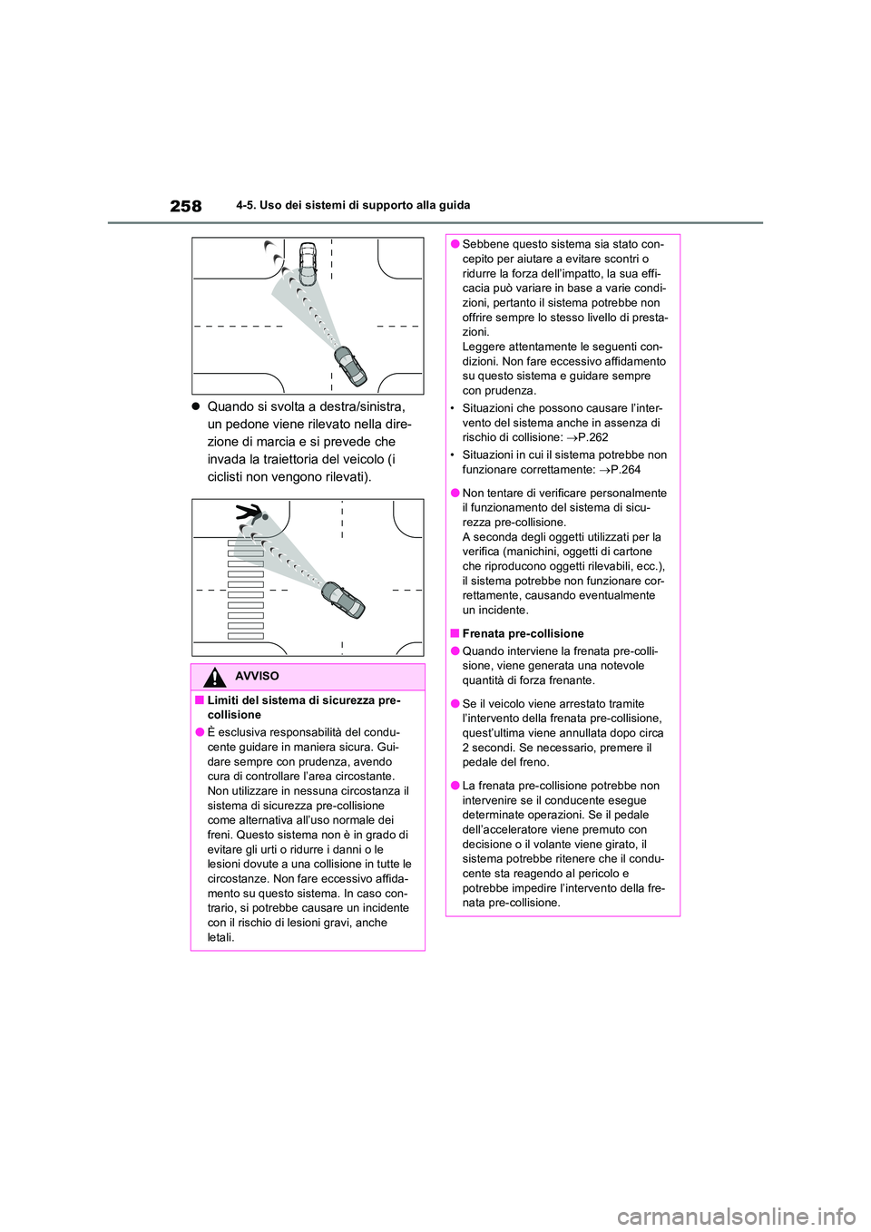 TOYOTA RAV4 2023 Manuale duso (in Italian) 2584-5. Uso dei sistemi di supporto alla guida
Quando si svolta a destra/sinistra,
un pedone viene rilevato nella dire-
zione di marcia e si prevede che
invada la traiettoria del veicolo (i
cic TOYOTA RAV4 2023 Manuale duso (in Italian) 2584-5. Uso dei sistemi di supporto alla guida
Quando si svolta a destra/sinistra,
un pedone viene rilevato nella dire-
zione di marcia e si prevede che
invada la traiettoria del veicolo (i
cic