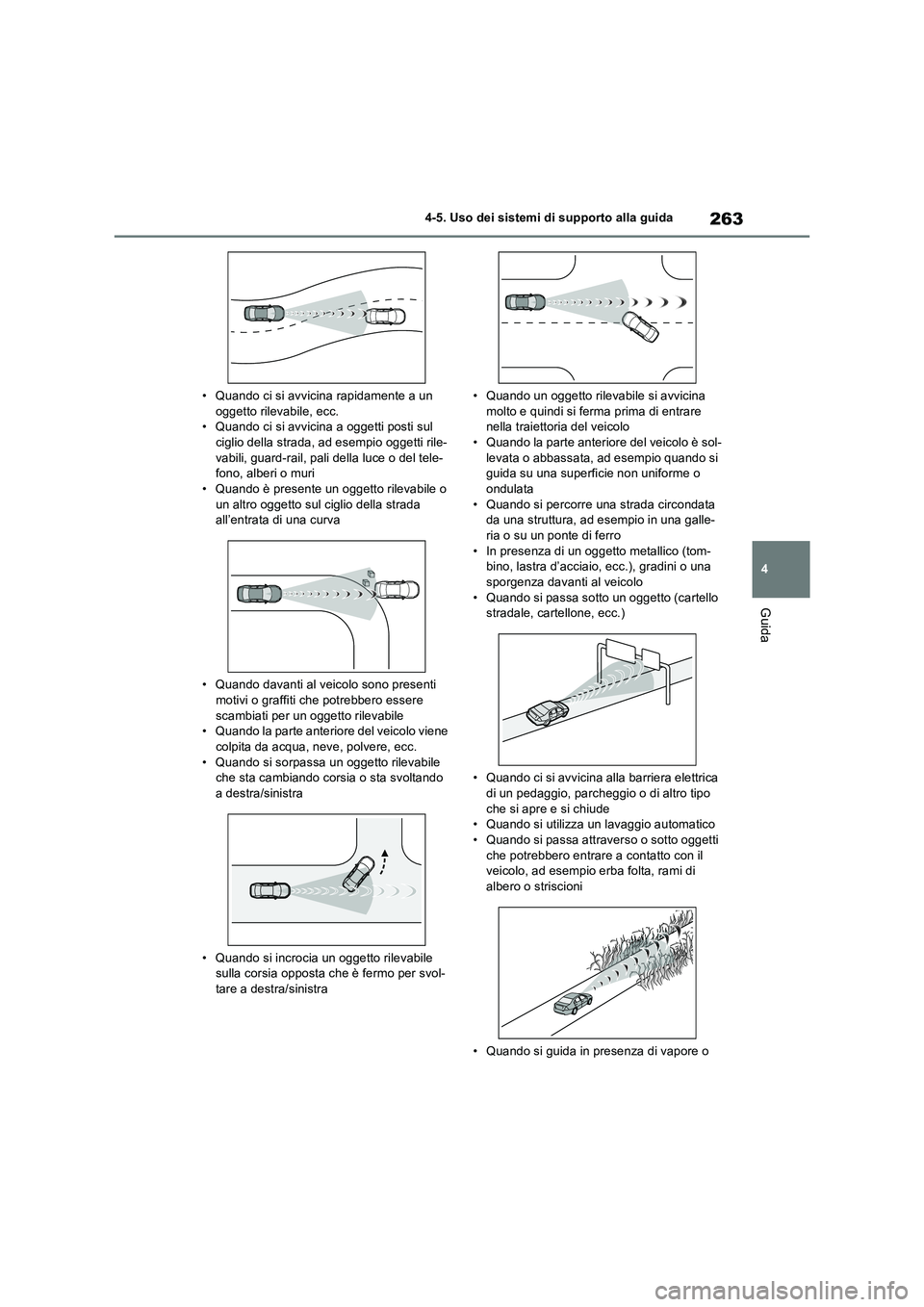 TOYOTA RAV4 2023 Manuale duso (in Italian) 263
4
4-5. Uso dei sistemi di supporto alla guida
Guida
• Quando ci si avvicina rapidamente a un oggetto rilevabile, ecc.• Quando ci si avvicina a oggetti posti sul
ciglio della strada, ad ese TOYOTA RAV4 2023 Manuale duso (in Italian) 263
4
4-5. Uso dei sistemi di supporto alla guida
Guida
• Quando ci si avvicina rapidamente a un oggetto rilevabile, ecc.• Quando ci si avvicina a oggetti posti sul
ciglio della strada, ad ese