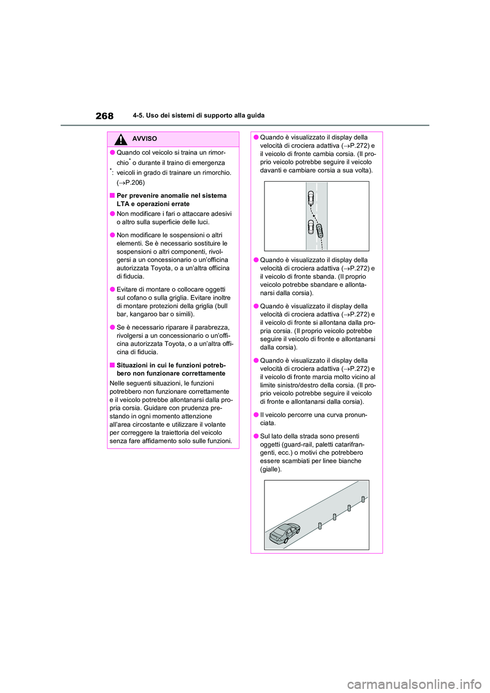TOYOTA RAV4 2023 Manuale duso (in Italian) 2684-5. Uso dei sistemi di supporto alla guida
AVVISO
●Quando col veicolo si traina un rimor-
chio* o durante il traino di emergenza*: veicoli in grado di trainare un rimorchio.
( P.206)
■Pe TOYOTA RAV4 2023 Manuale duso (in Italian) 2684-5. Uso dei sistemi di supporto alla guida
AVVISO
●Quando col veicolo si traina un rimor-
chio* o durante il traino di emergenza*: veicoli in grado di trainare un rimorchio.
( P.206)
■Pe